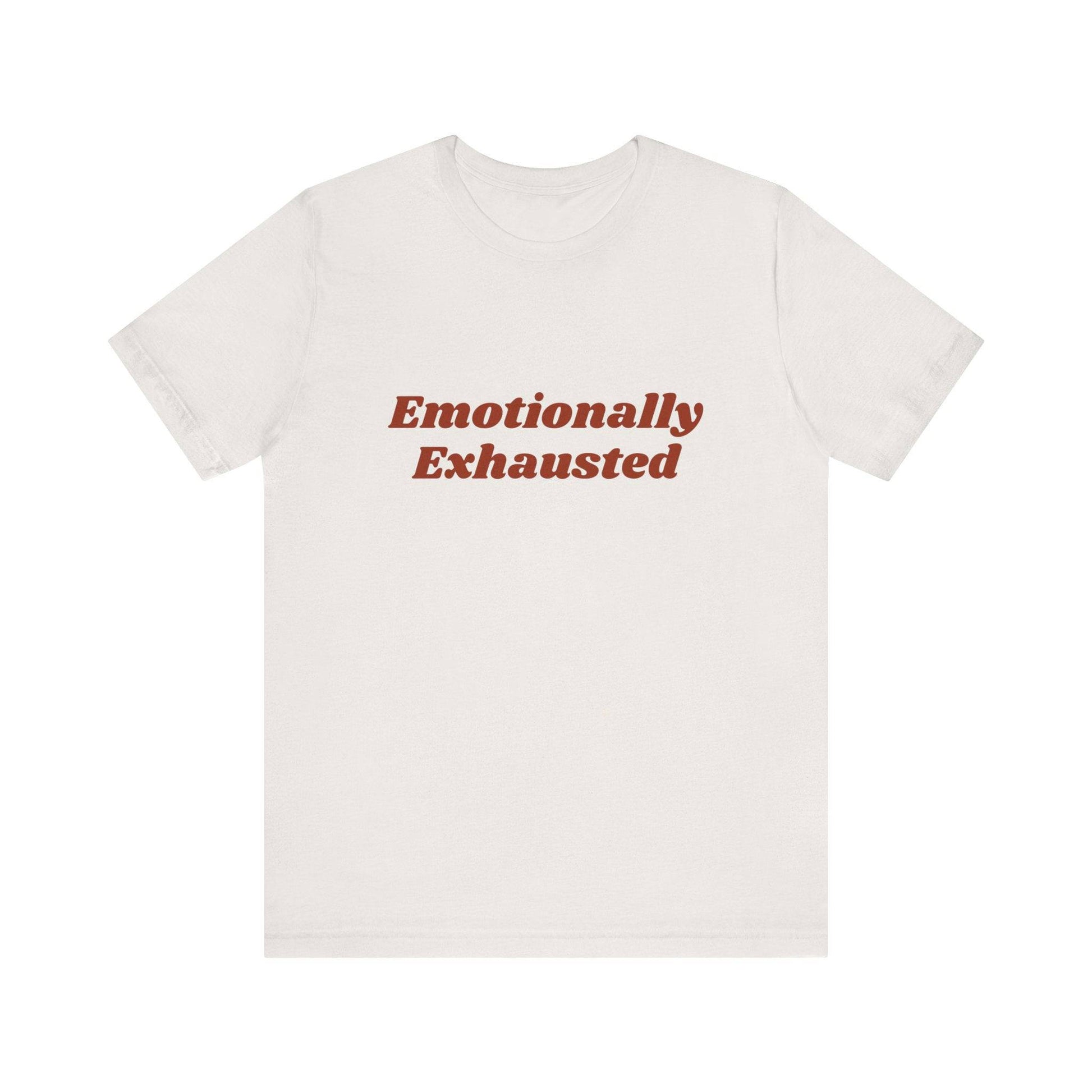 Emotionally Exhausted Tee, Casual Unisex T-Shirt, Gift for Friends, Mental Health Awareness, Funny Shirt, Everyday Wear, Relaxed Style - Its Fine, I Am Fine