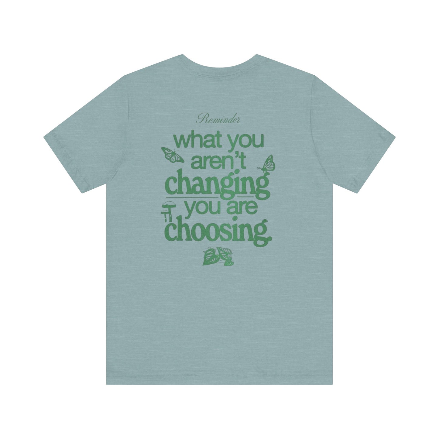 Inspirational Unisex Jersey Tee - "Reminder: What You Aren't Changing, You Are Choosing"