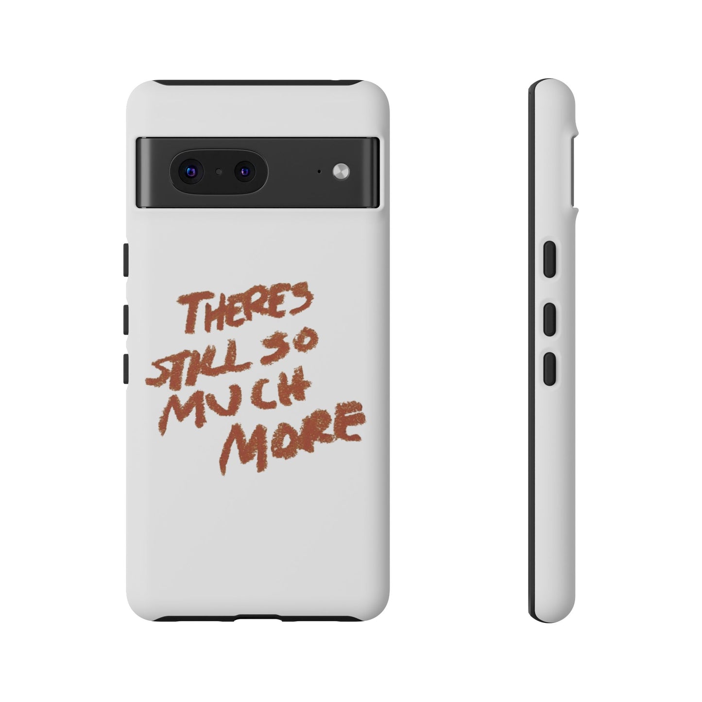 Embrace the Journey: 'There's Still So Much More' Inspiring Phone Case