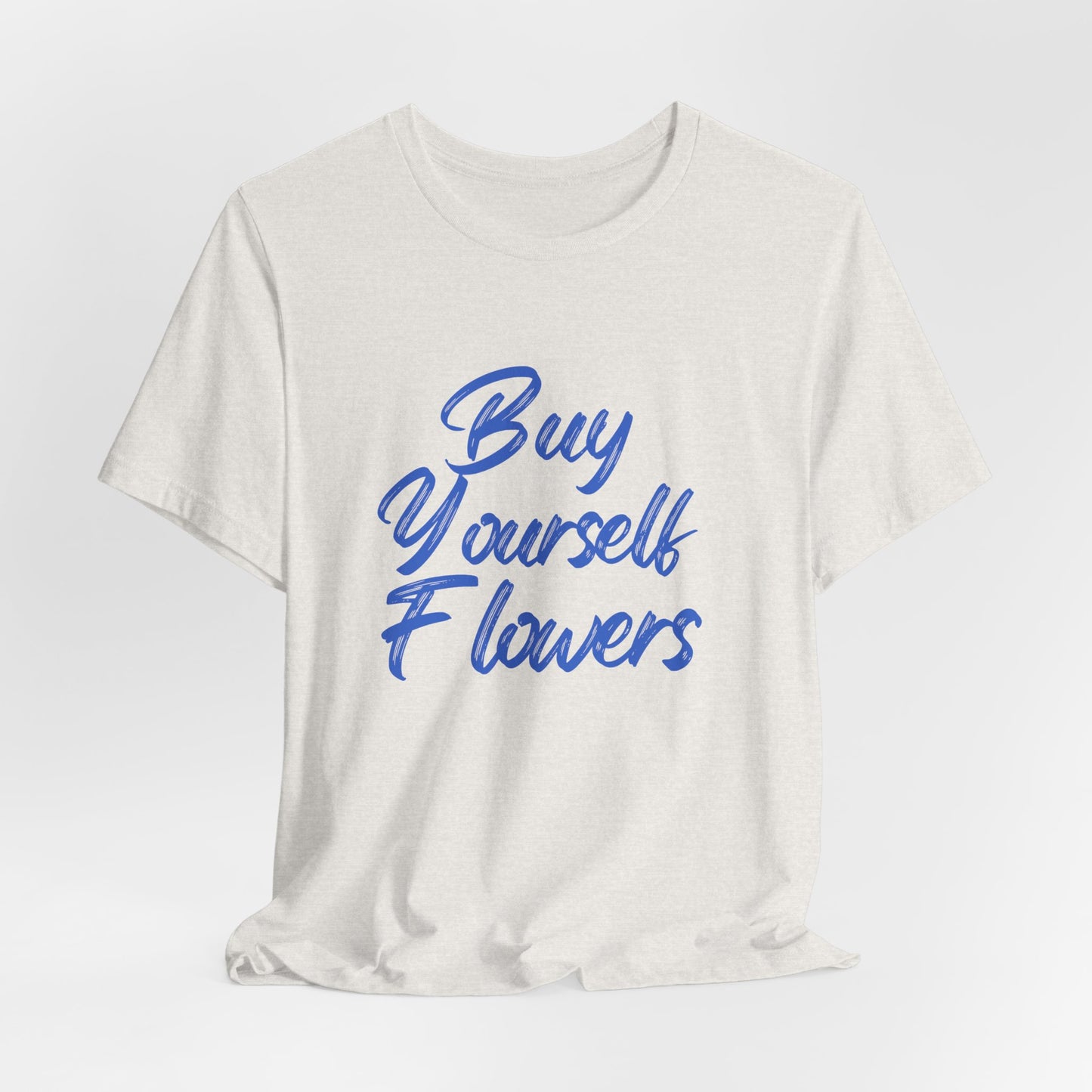 Inspirational Graphic Tee - "Buy Yourself Flowers" Unisex Jersey Short Sleeve Tee