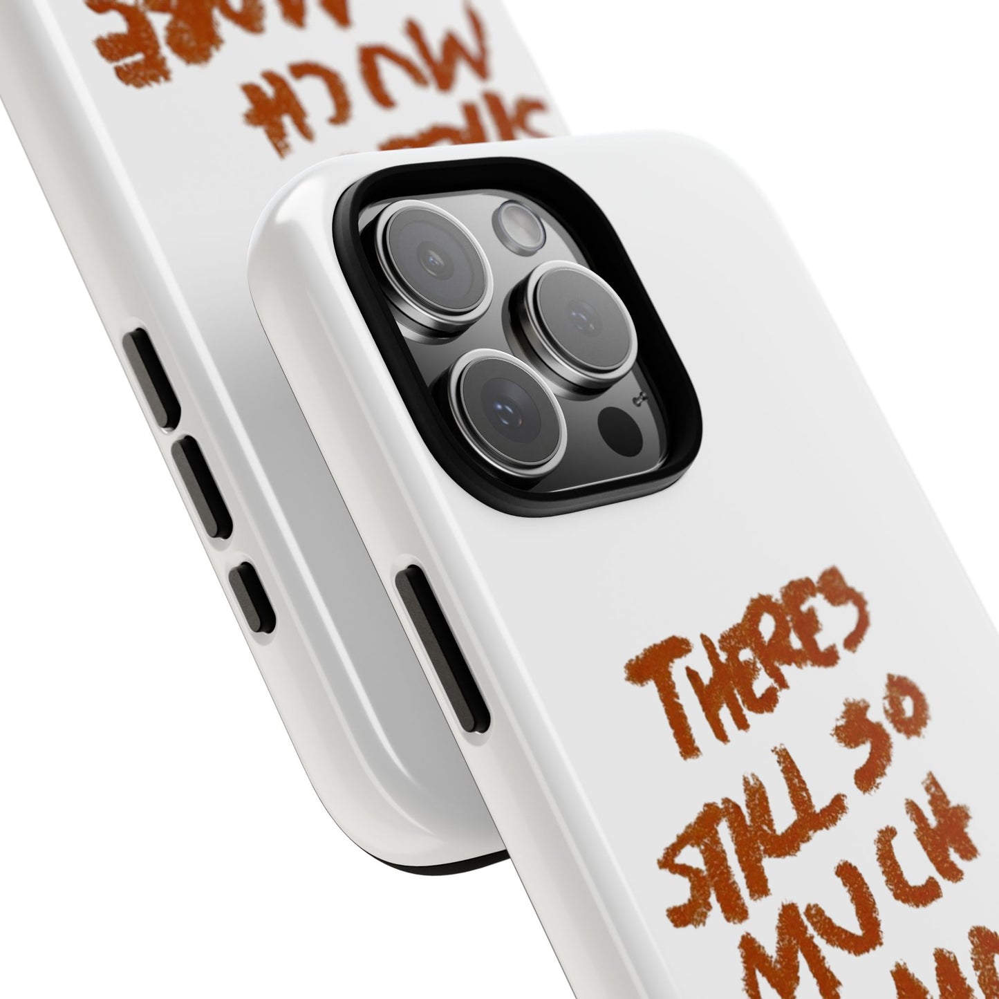 Embrace the Journey: 'There's Still So Much More' Inspiring Phone Case