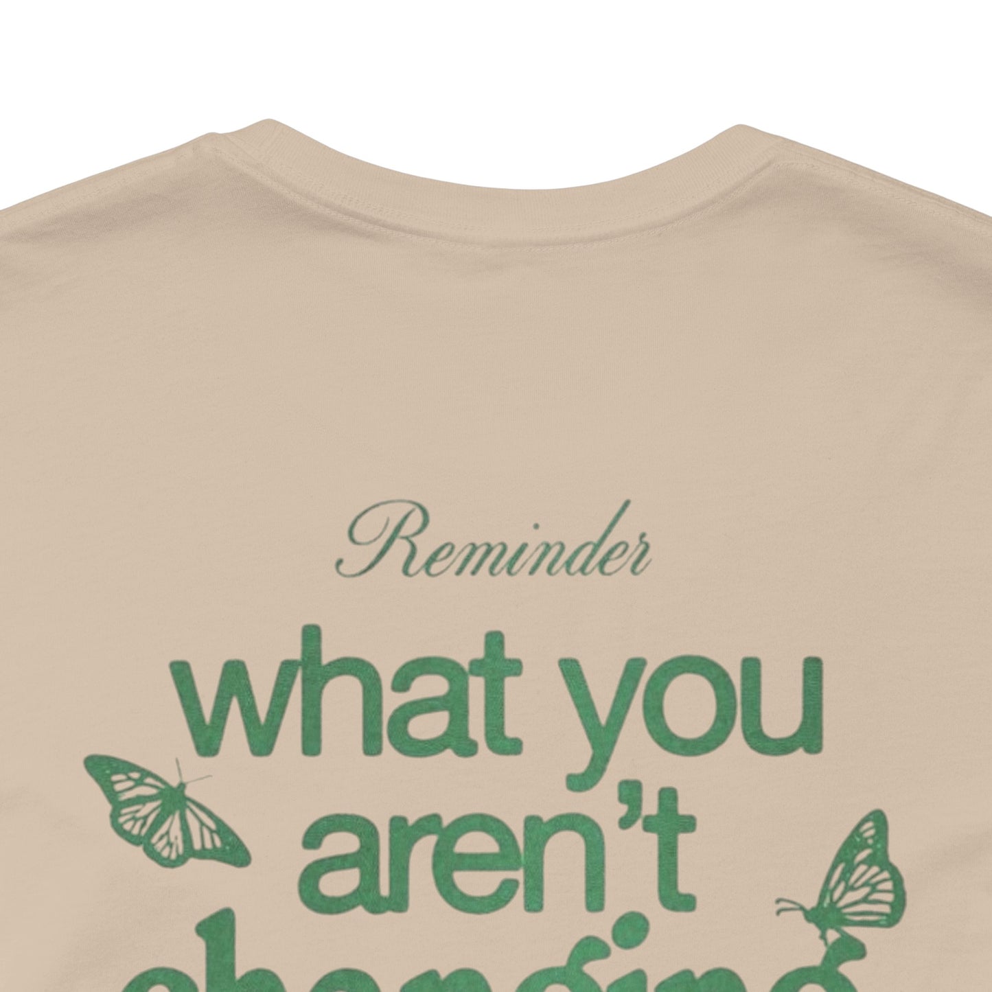 Inspirational Unisex Jersey Tee - "Reminder: What You Aren't Changing, You Are Choosing" - Its Fine, I Am Fine