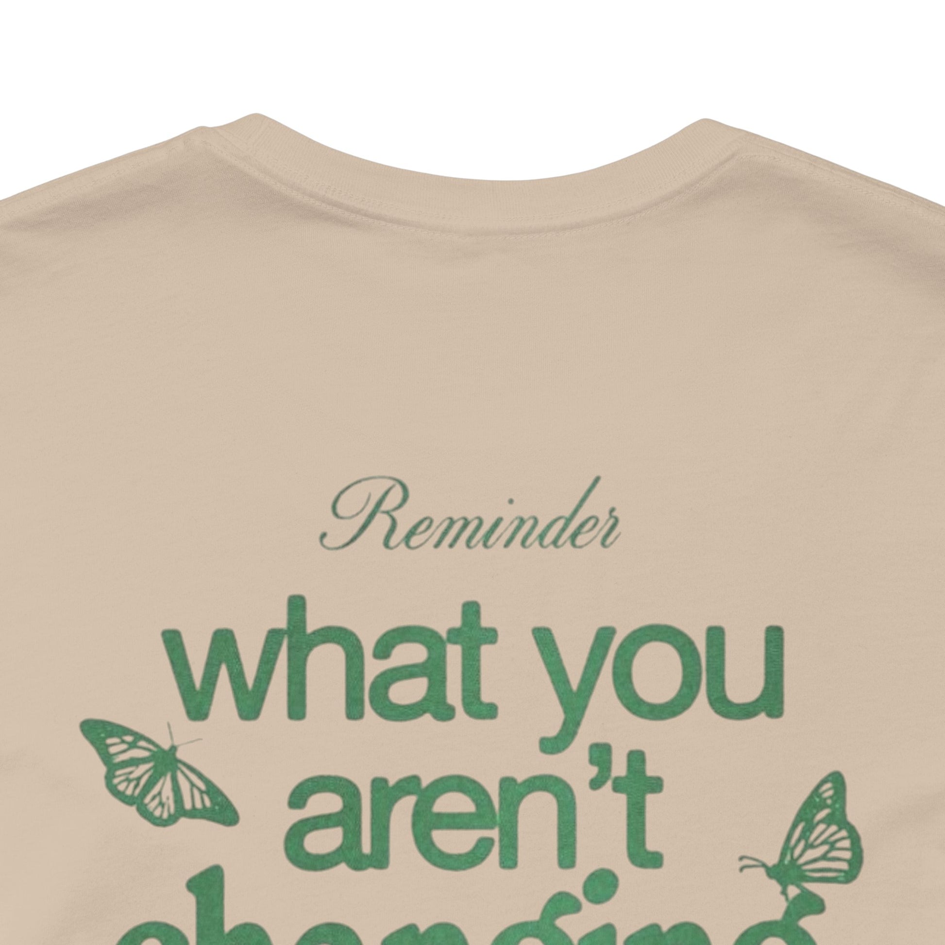 Inspirational Unisex Jersey Tee - "Reminder: What You Aren't Changing, You Are Choosing" - Its Fine, I Am Fine