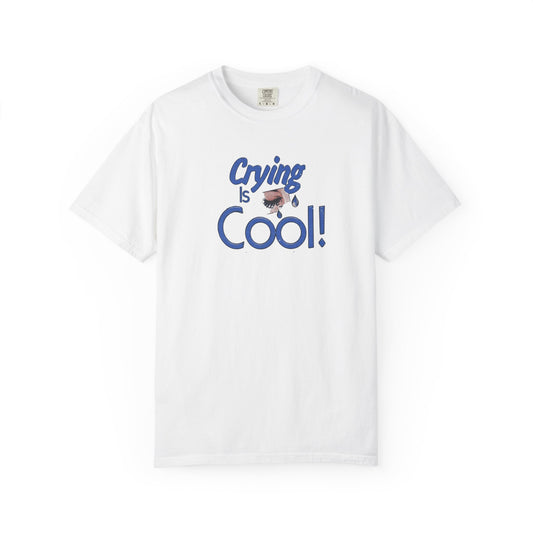 Crying Is Cool Unisex T-Shirt, Funny Tee for Mental Health Awareness, Gift for Friends, Comfort Wear, Everyday Casual Outfit