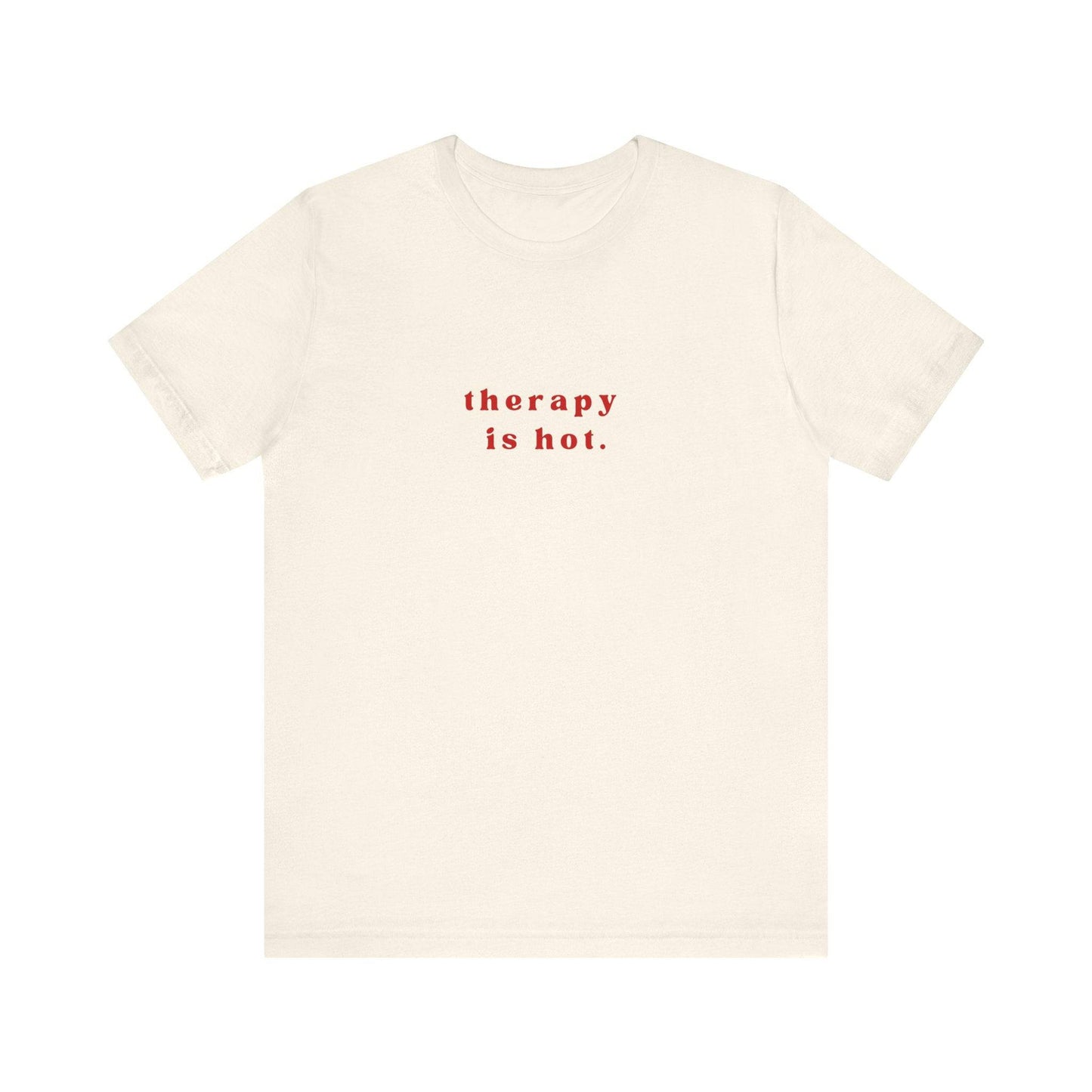 Therapy is Hot Unisex Tee, Mental Health Awareness Shirt, Self-Care Apparel, Funny Casual Wear Gift, Unisex Jersey Short Sleeve Tee - Its Fine, I Am Fine