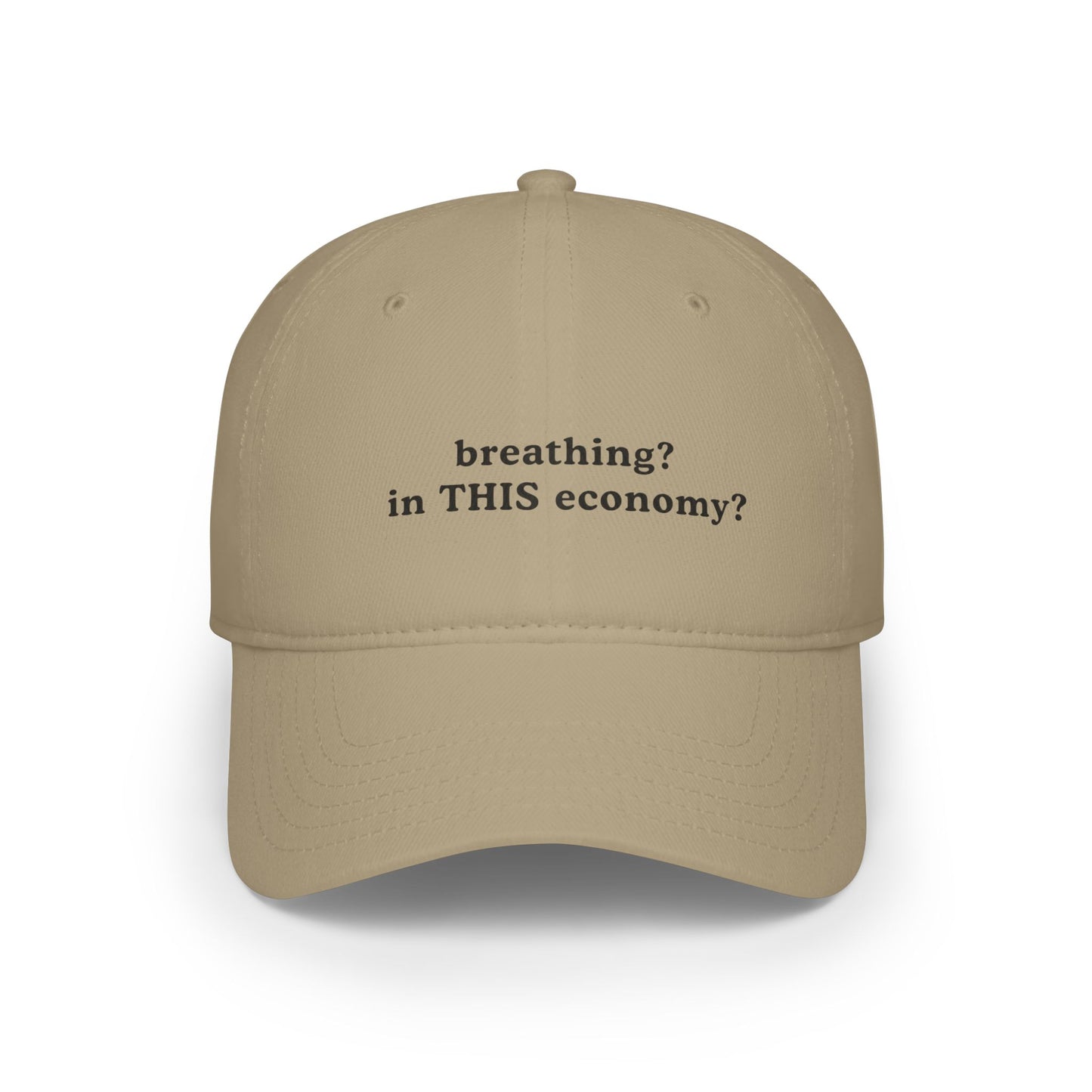 Funny Low Profile Baseball Cap - "breathing? in THIS economy?" - Its Fine, I Am Fine