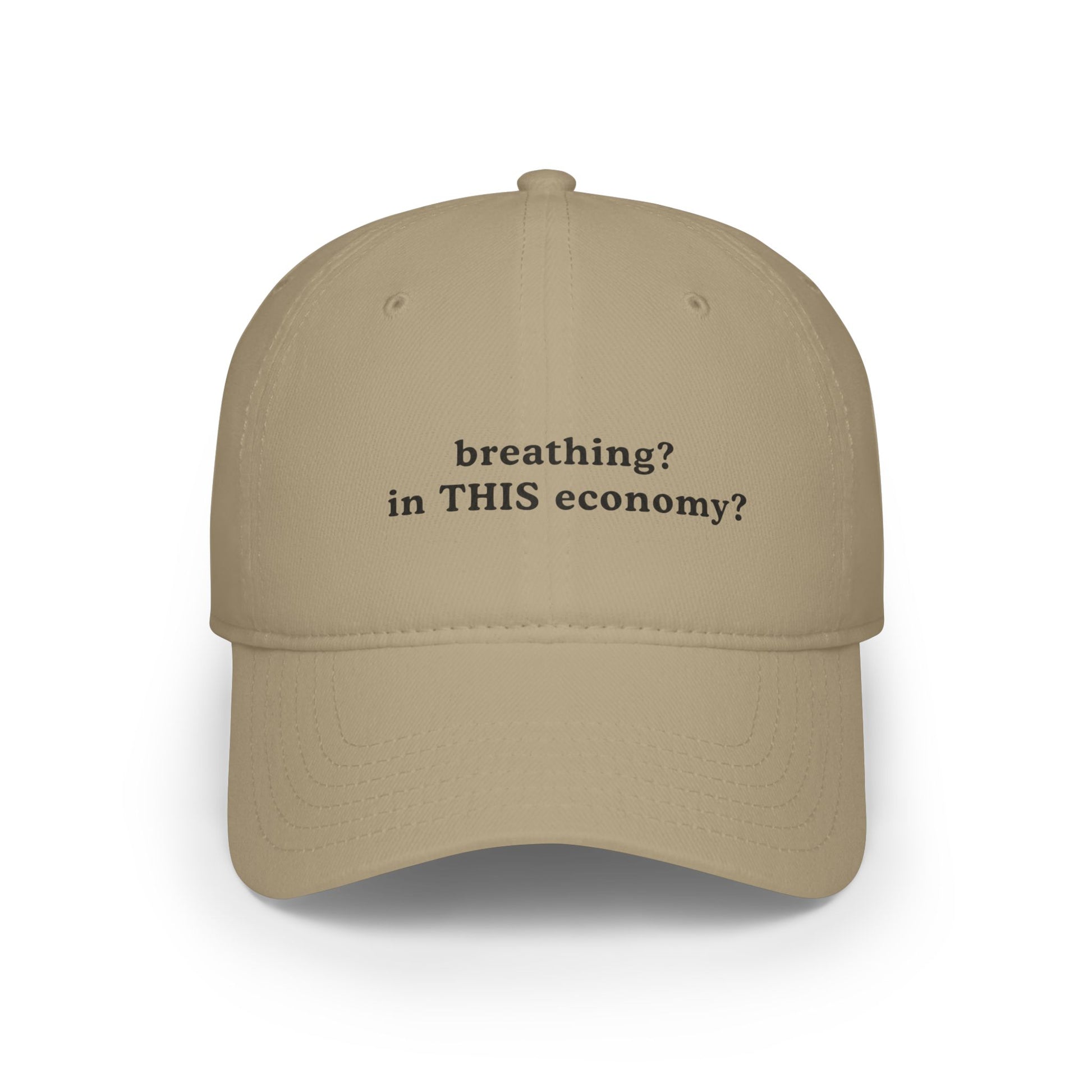 Funny Low Profile Baseball Cap - "breathing? in THIS economy?" - Its Fine, I Am Fine
