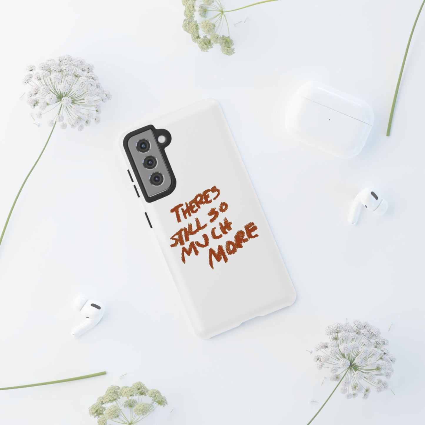 Embrace the Journey: 'There's Still So Much More' Inspiring Phone Case