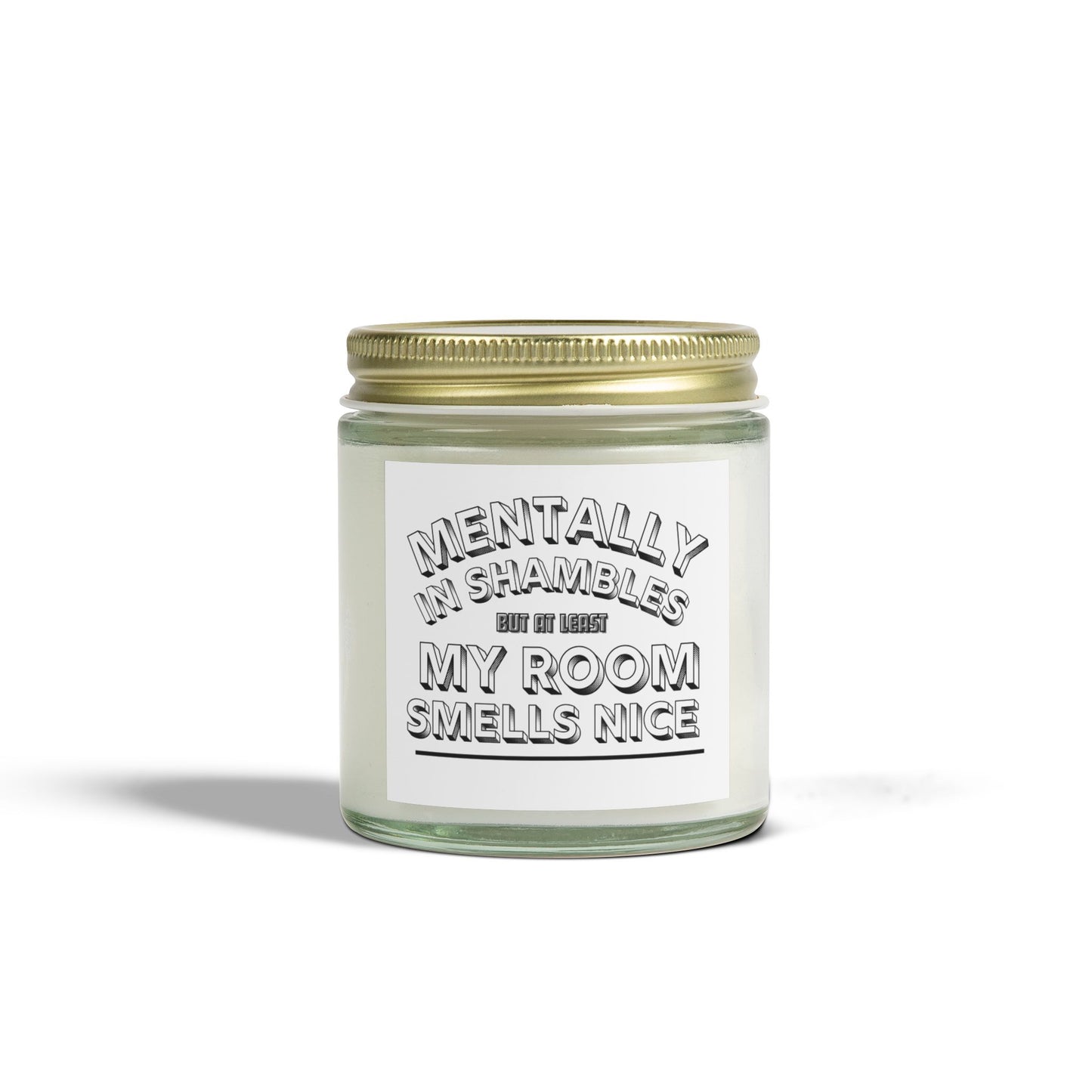 Scented Candle - 'Mentally in Shambles - My Room Smells Nice' (4oz & 9oz)