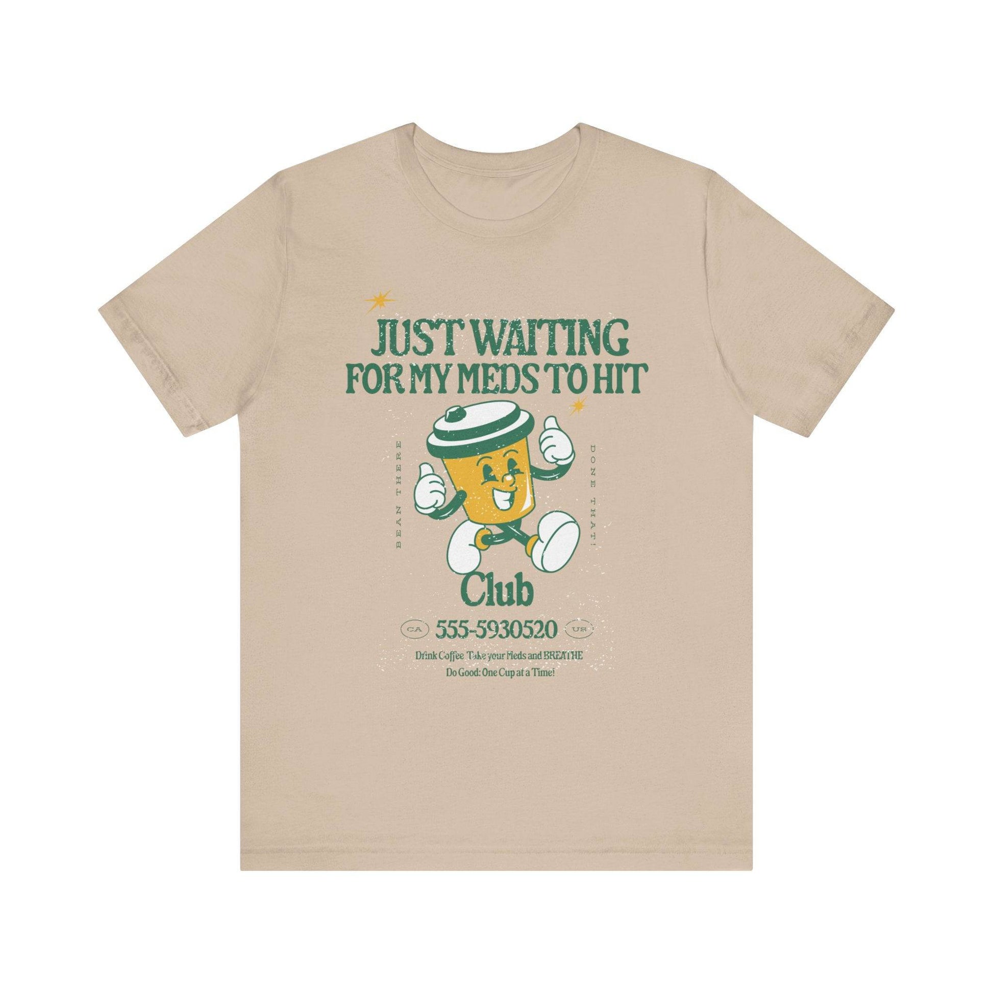 Waiting for the Meds Tee - Its Fine, I Am Fine