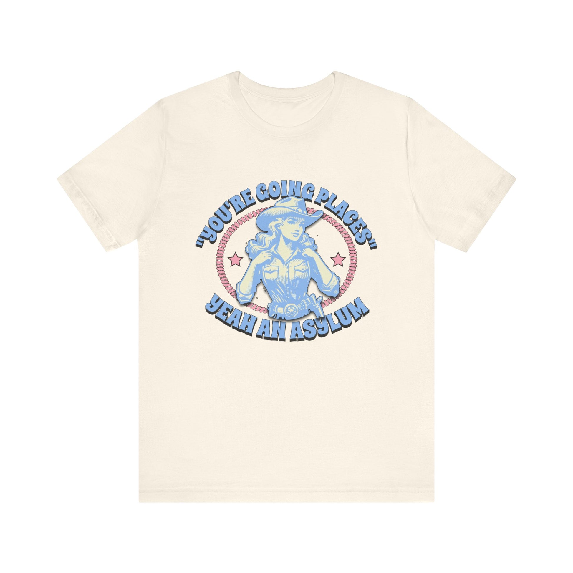 Cowgirl Sarcasm - You're Going Places Tee Unisex Jersey Short Sleeve Tee - Its Fine, I Am Fine