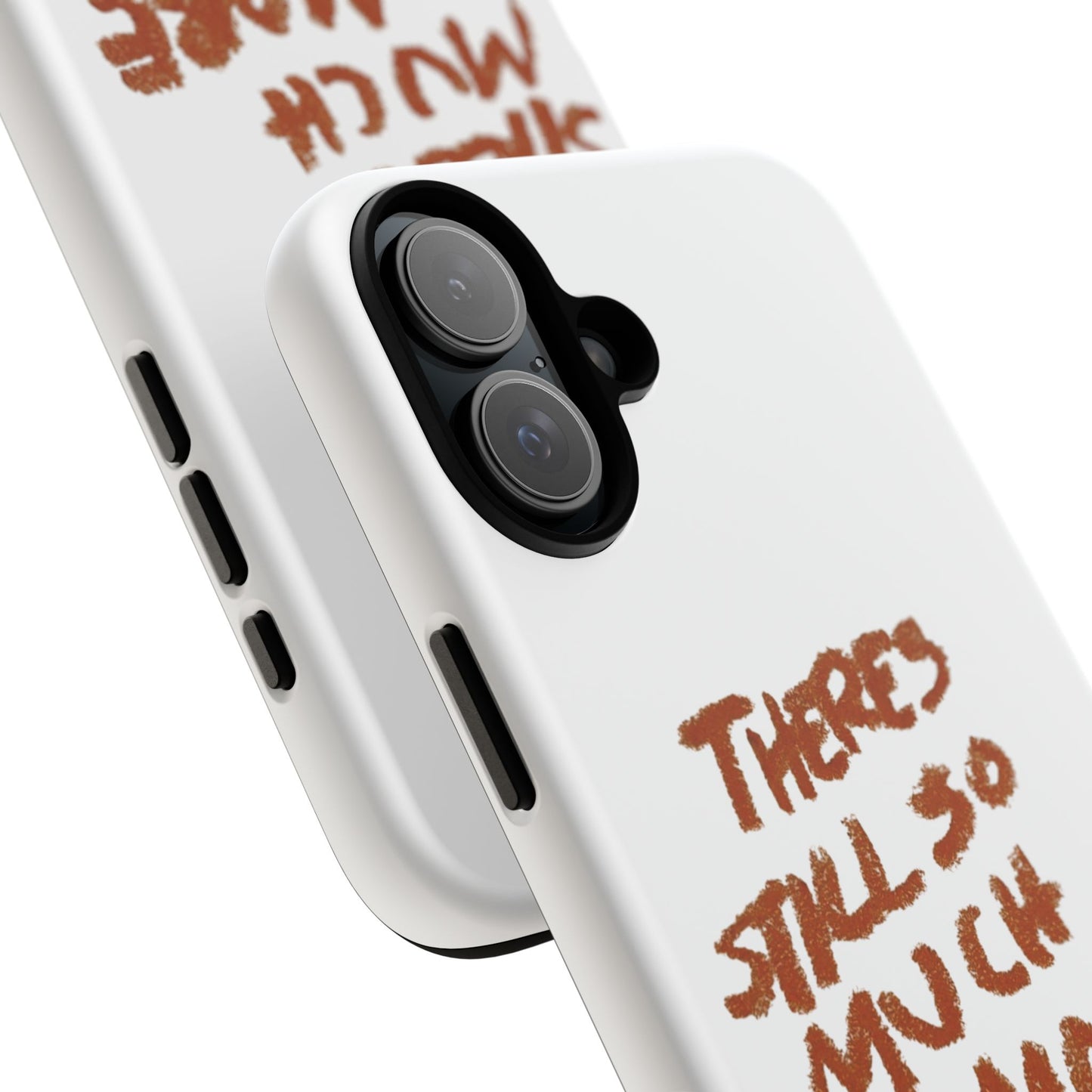 Embrace the Journey: 'There's Still So Much More' Inspiring Phone Case