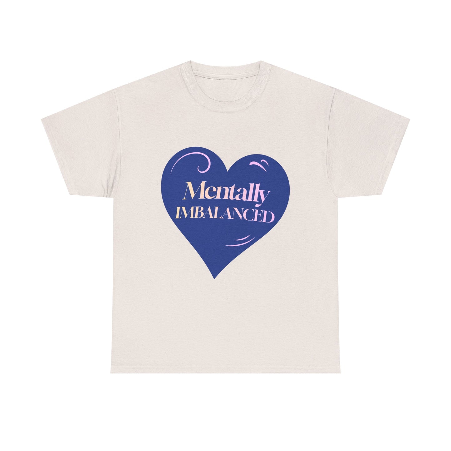 Mentally Imbalanced Tee