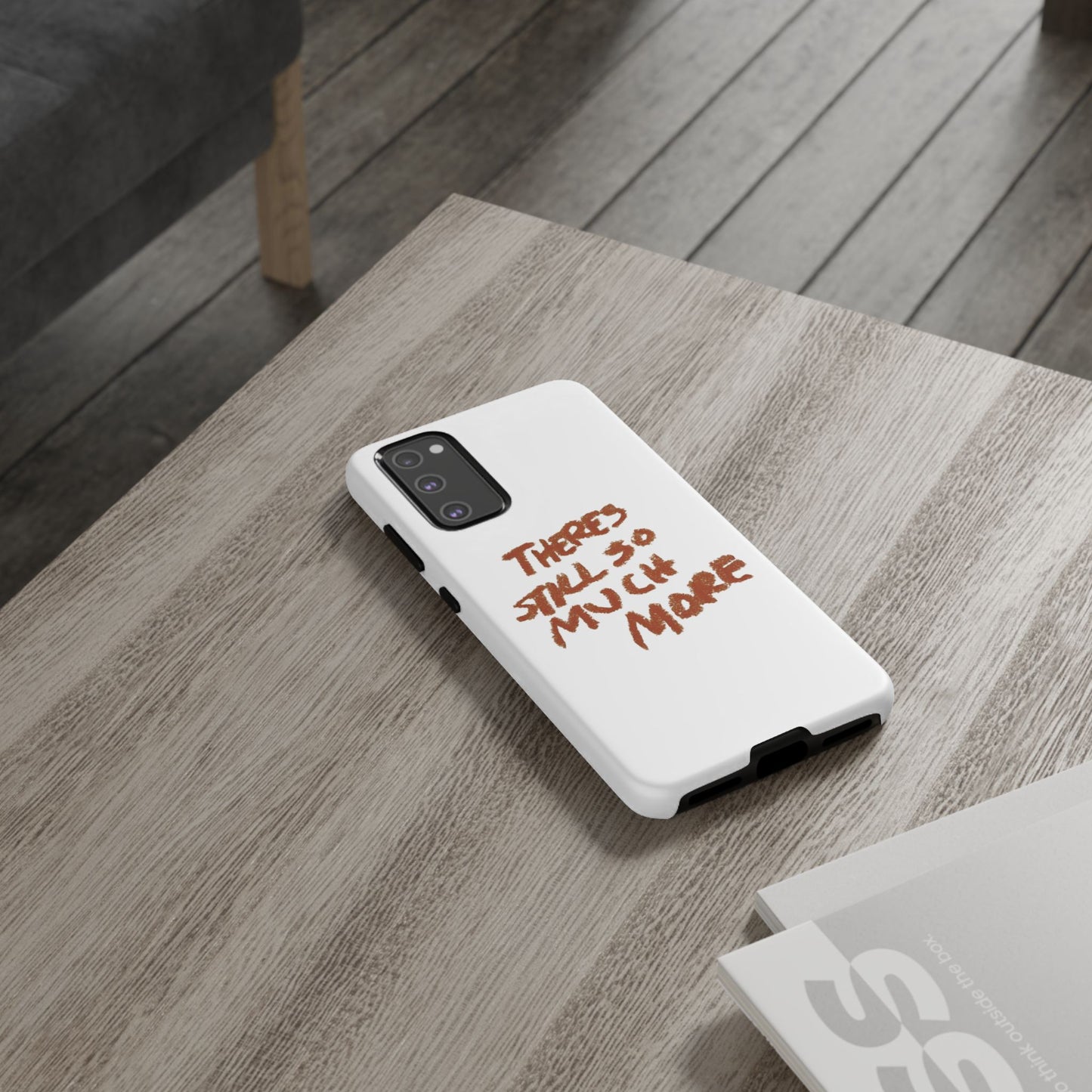 Embrace the Journey: 'There's Still So Much More' Inspiring Phone Case
