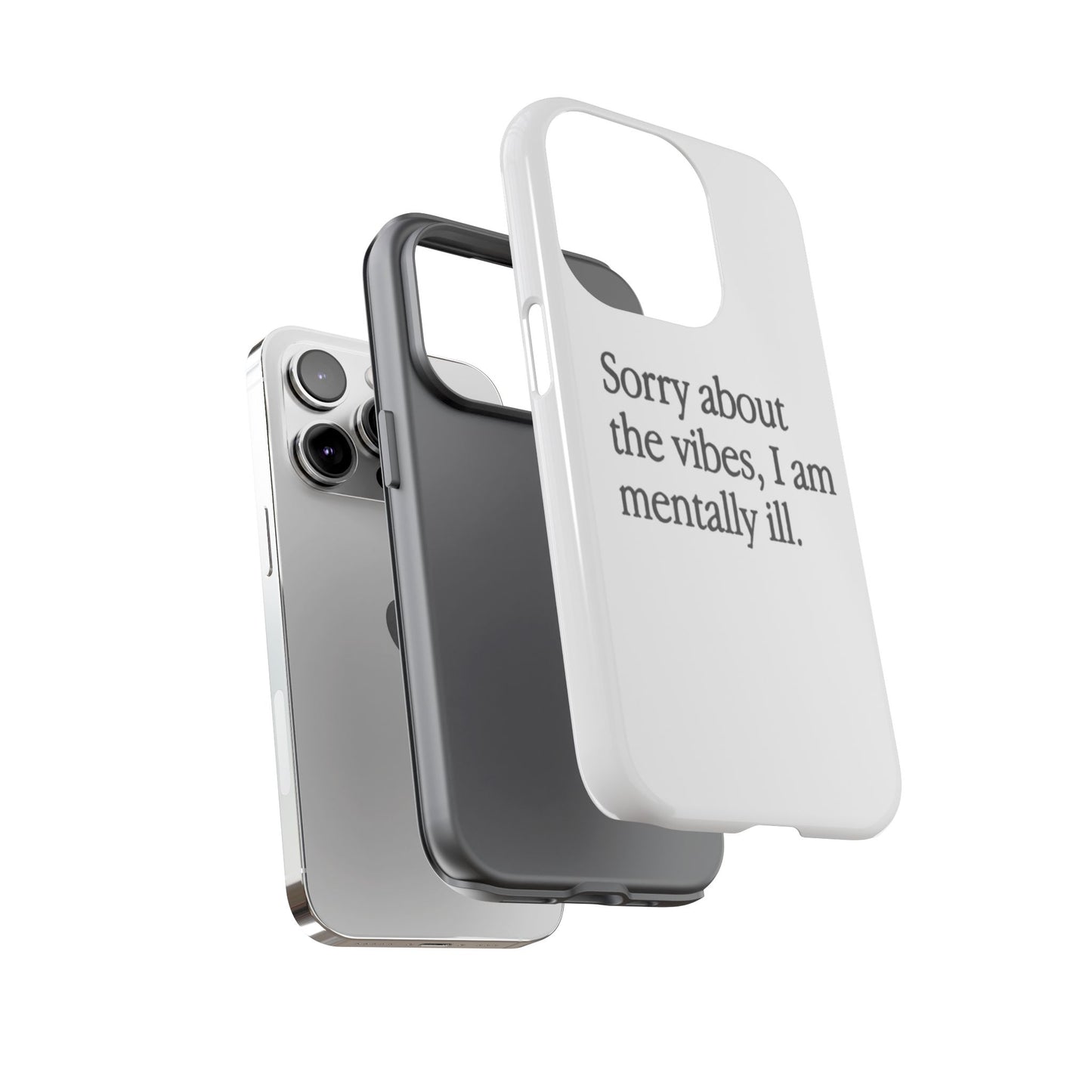 Sorry About The Vibes Mental Health Phone Case, I Am Mentally Ill, Funny Gift, Self-Care Accessory, Anxiety Support, Smartphone Cover