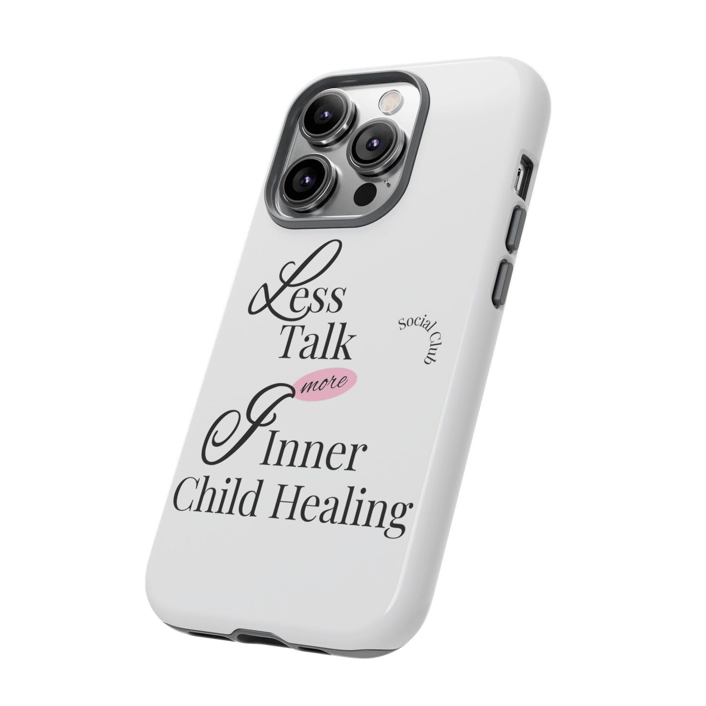 Inner Child Healing Phone Case - Less Talk More Healing - Tough Cases