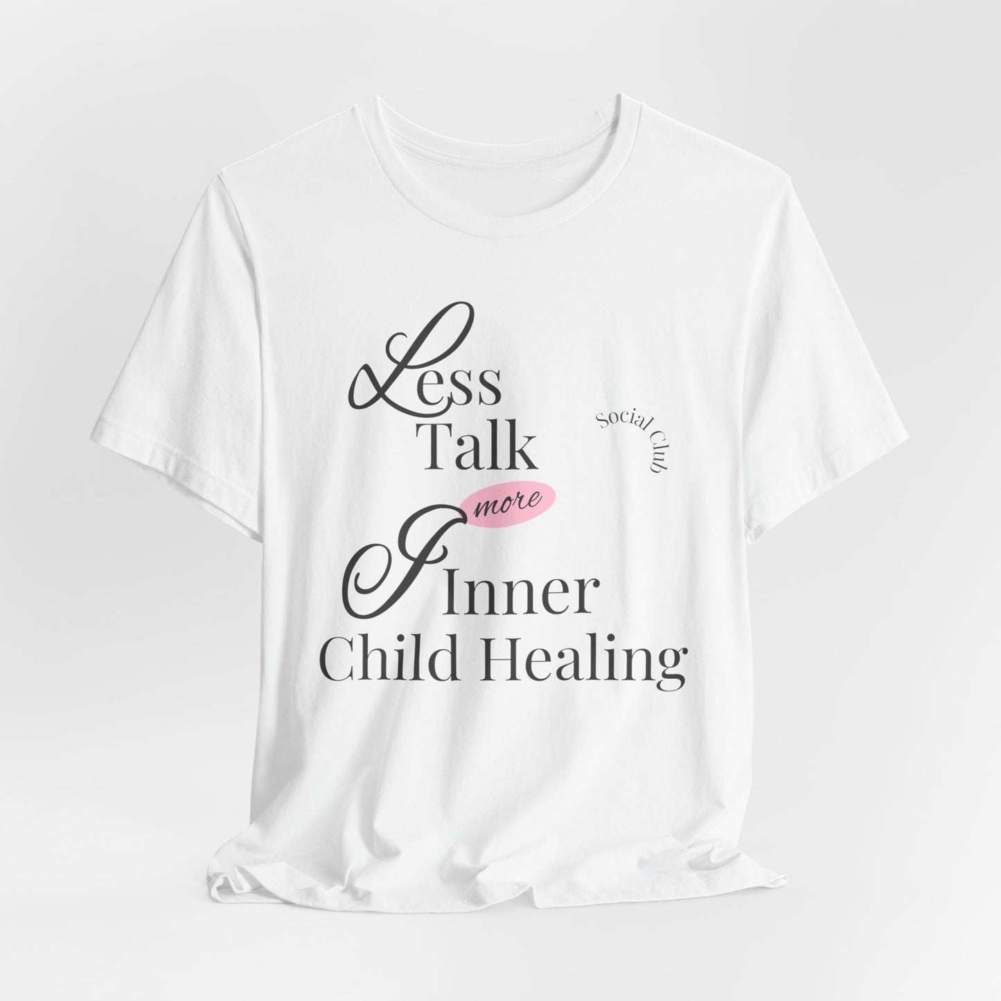 Less Talk More Inner Child Healing T-Shirt – Unisex Jersey Tee for Empowerment and Self-Care