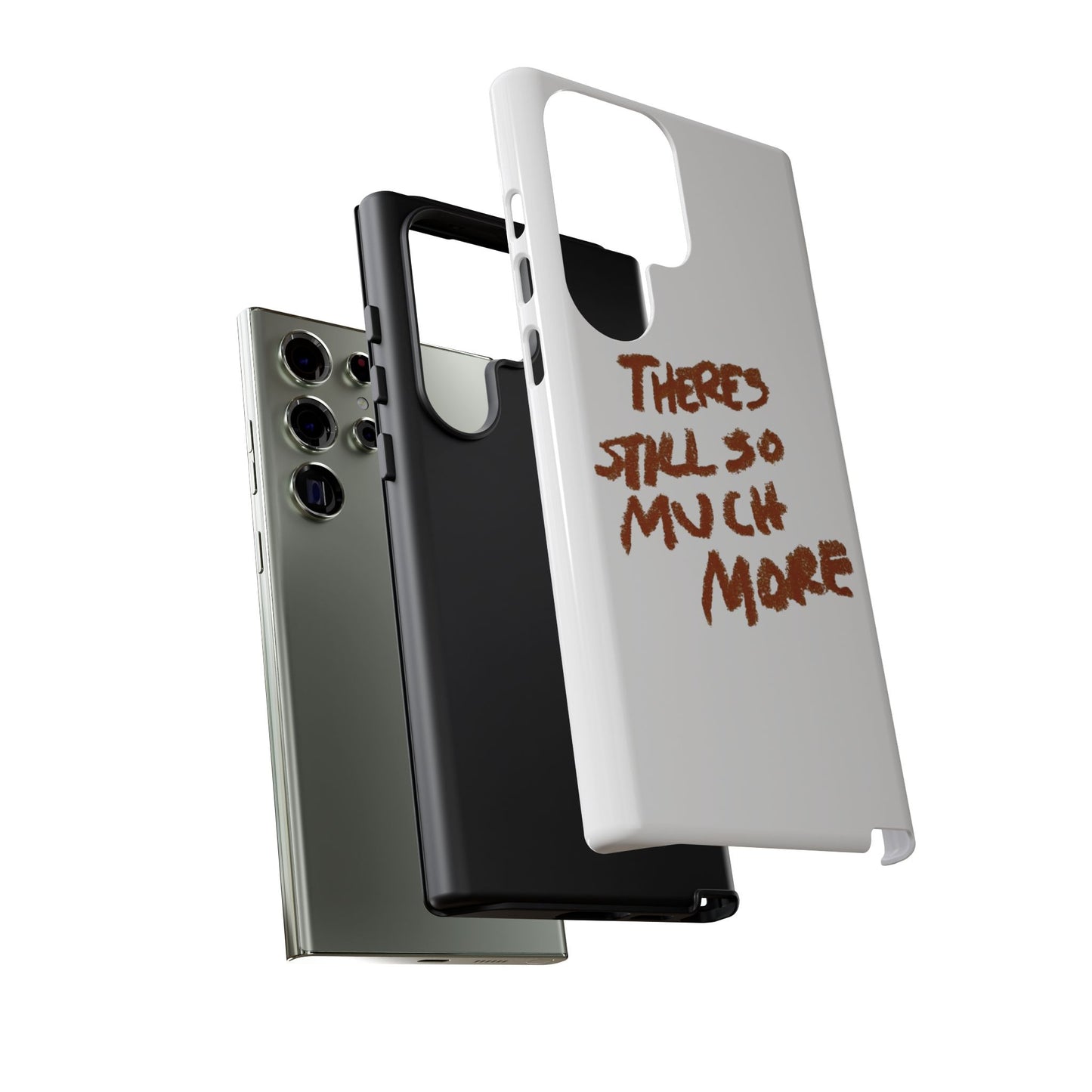 Embrace the Journey: 'There's Still So Much More' Inspiring Phone Case