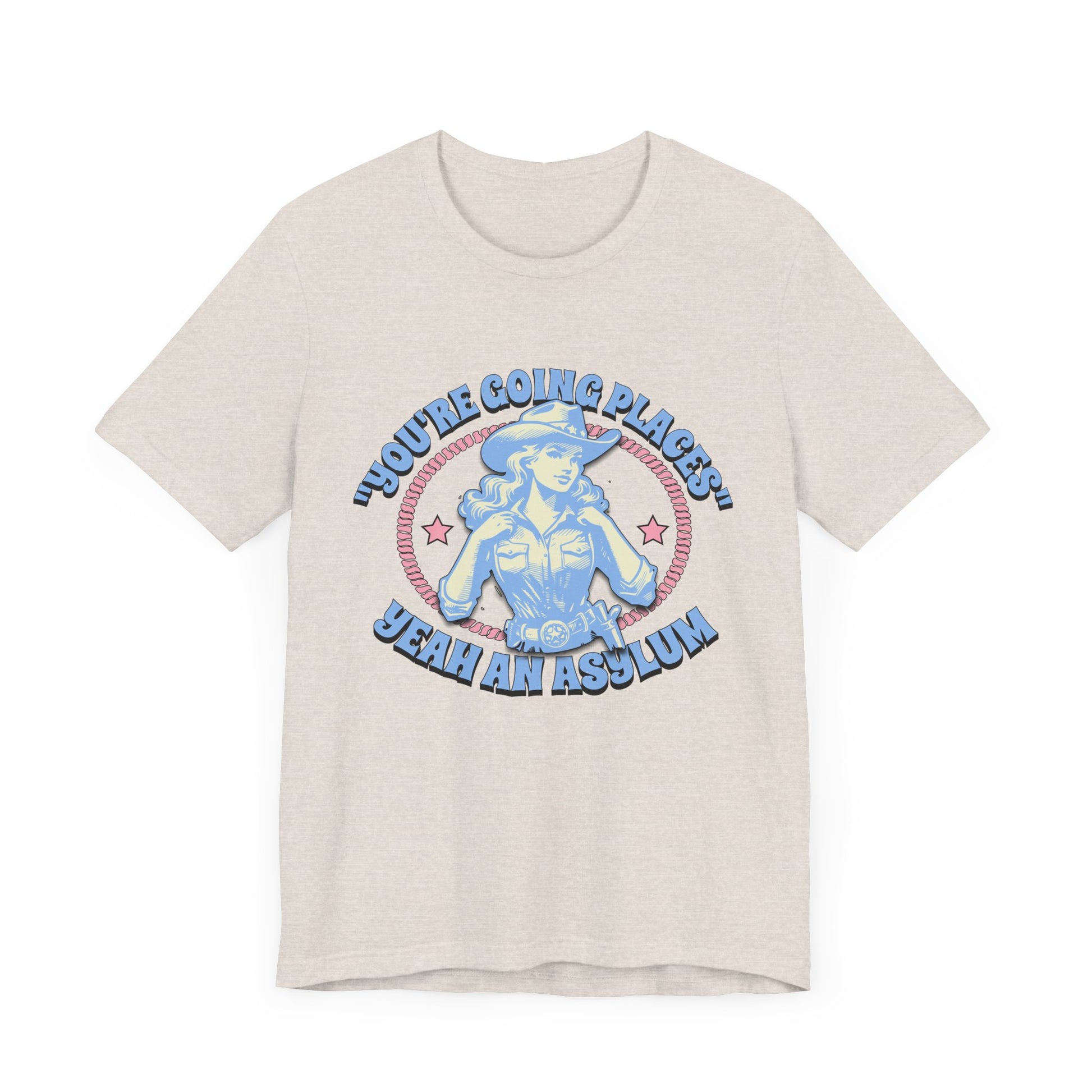 Cowgirl Sarcasm - You're Going Places Tee Unisex Jersey Short Sleeve Tee - Its Fine, I Am Fine