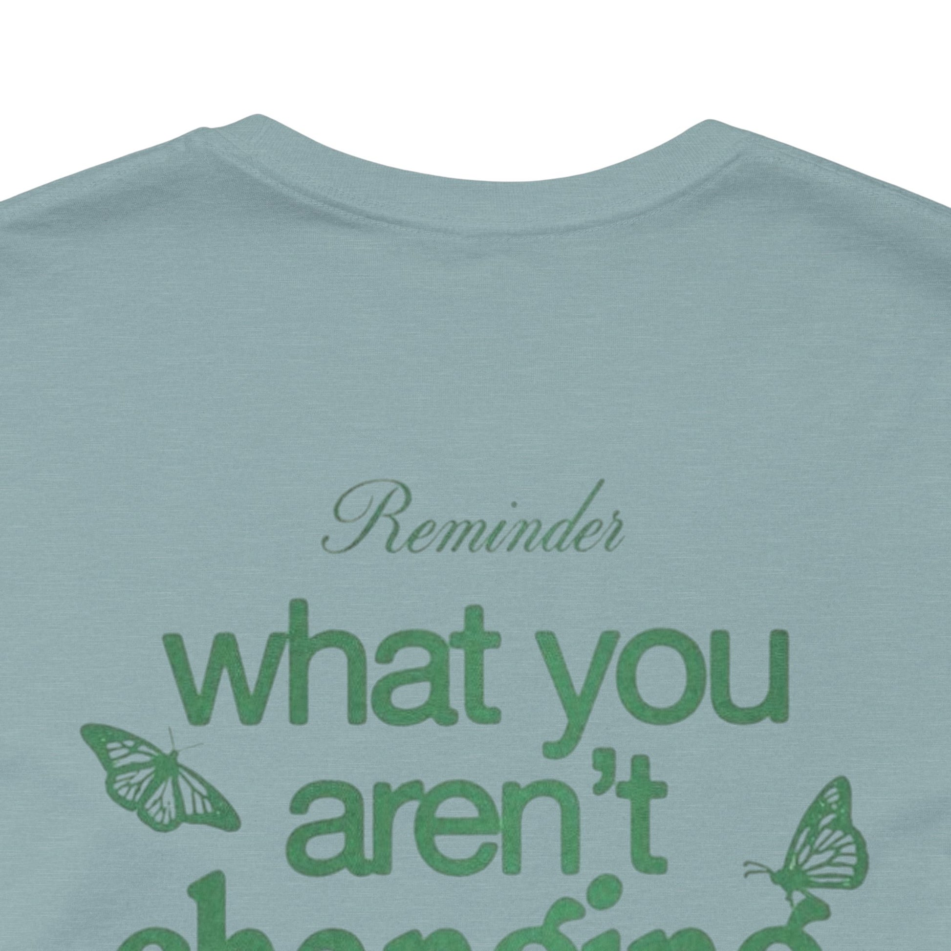 Inspirational Unisex Jersey Tee - "Reminder: What You Aren't Changing, You Are Choosing" - Its Fine, I Am Fine