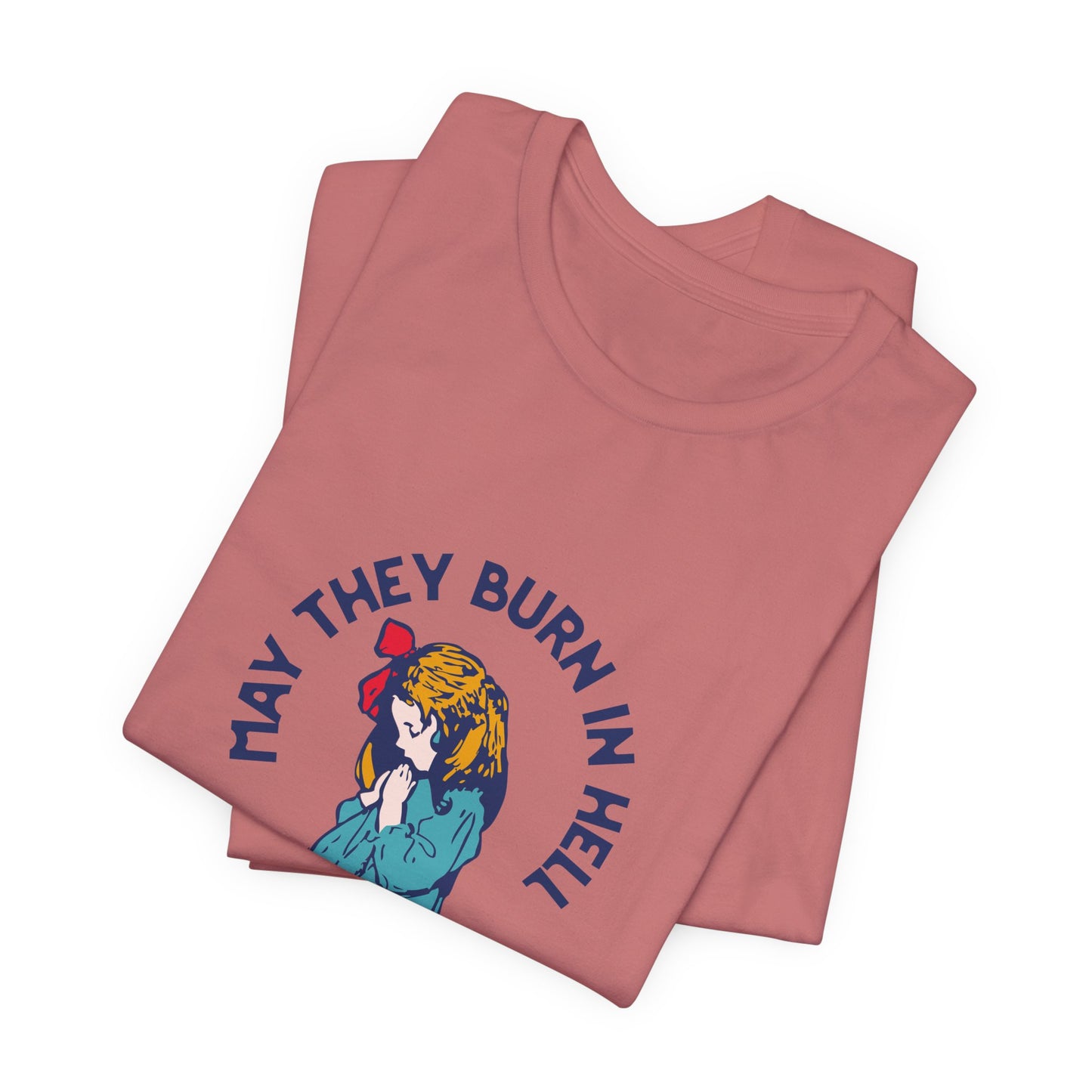 Funny Unisex Short Sleeve Tee - 'May They Burn In Hell' - Perfect for Halloween or Casual Wear - Its Fine, I Am Fine