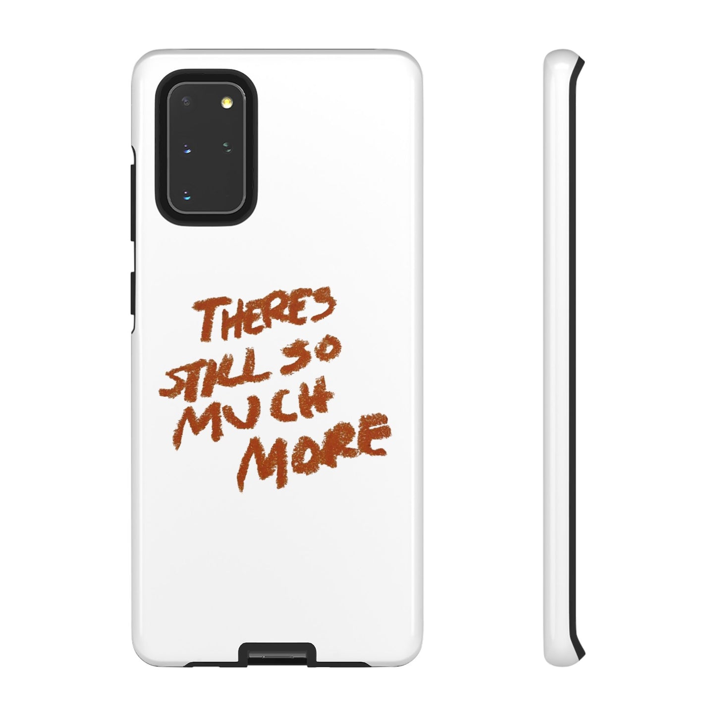 Embrace the Journey: 'There's Still So Much More' Inspiring Phone Case