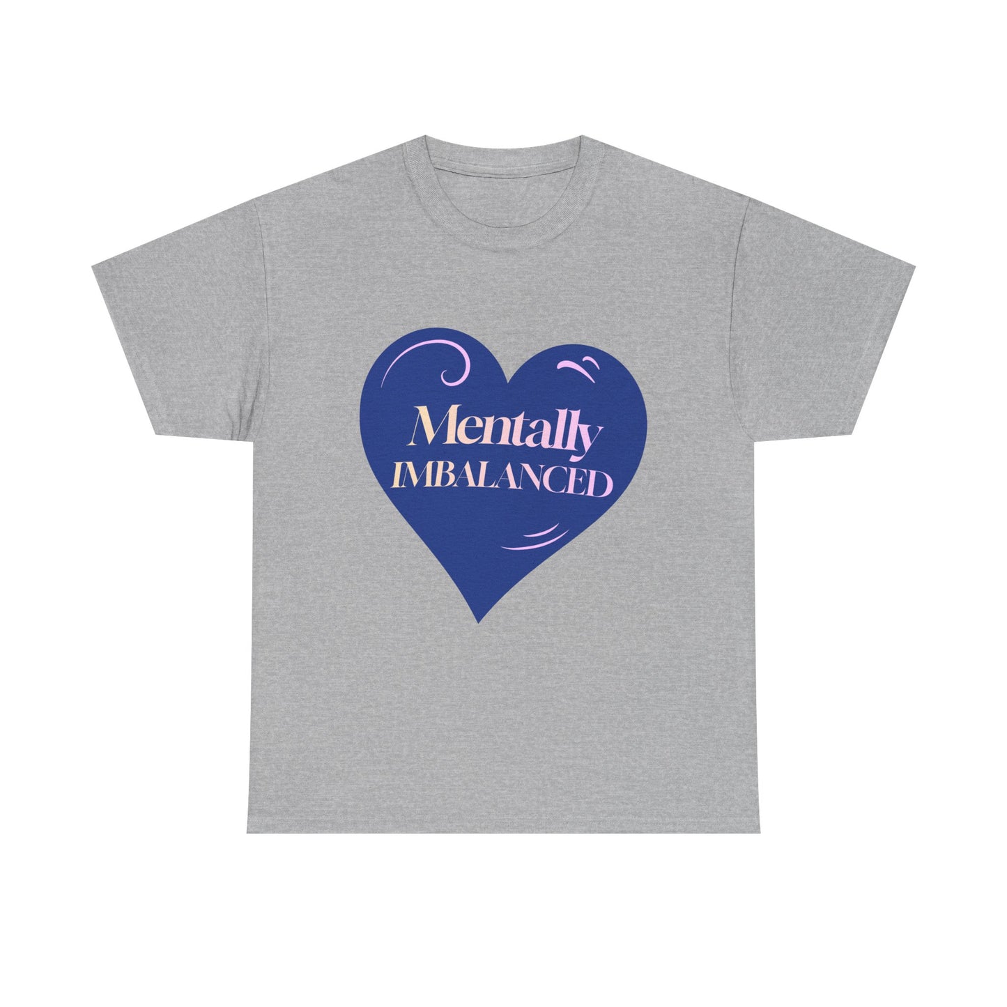 Mentally Imbalanced Tee