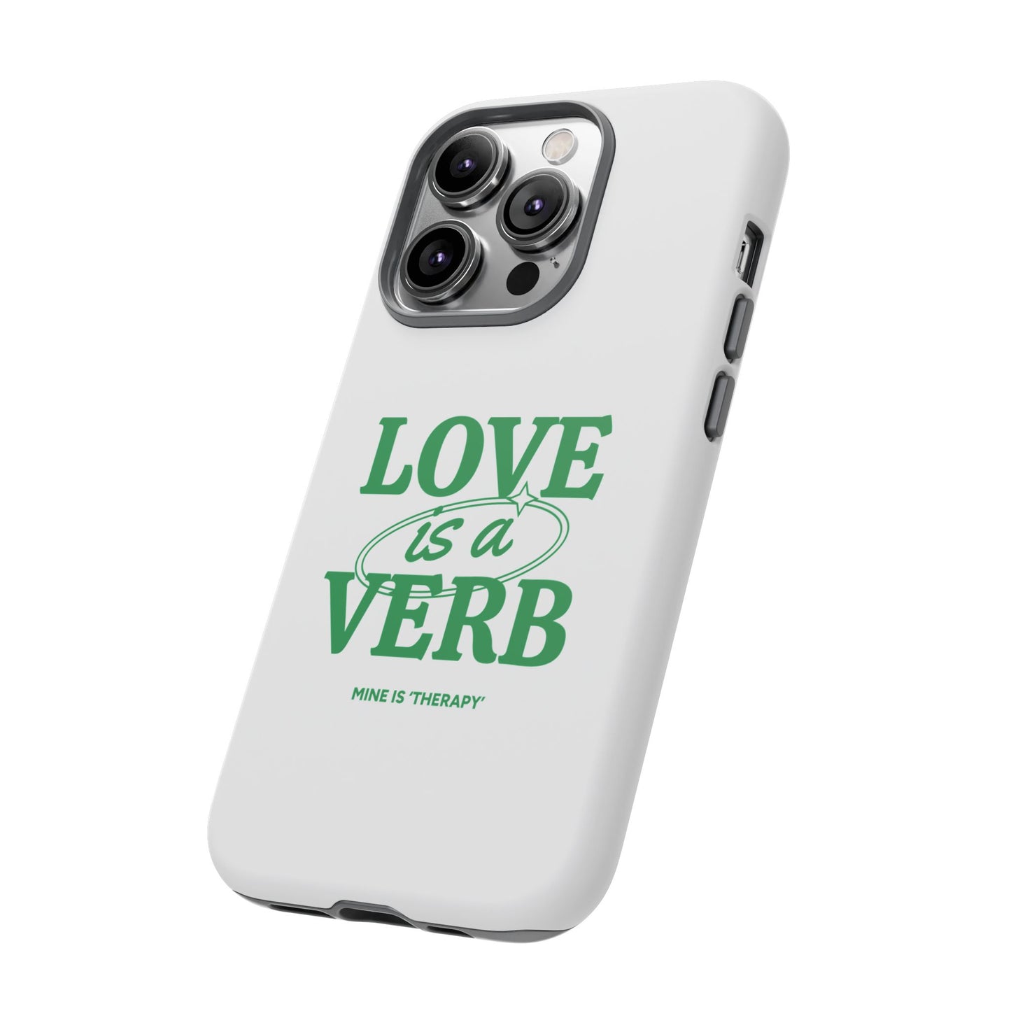 Love is a Verb Phone Case - Therapeutic Design for Self-Care