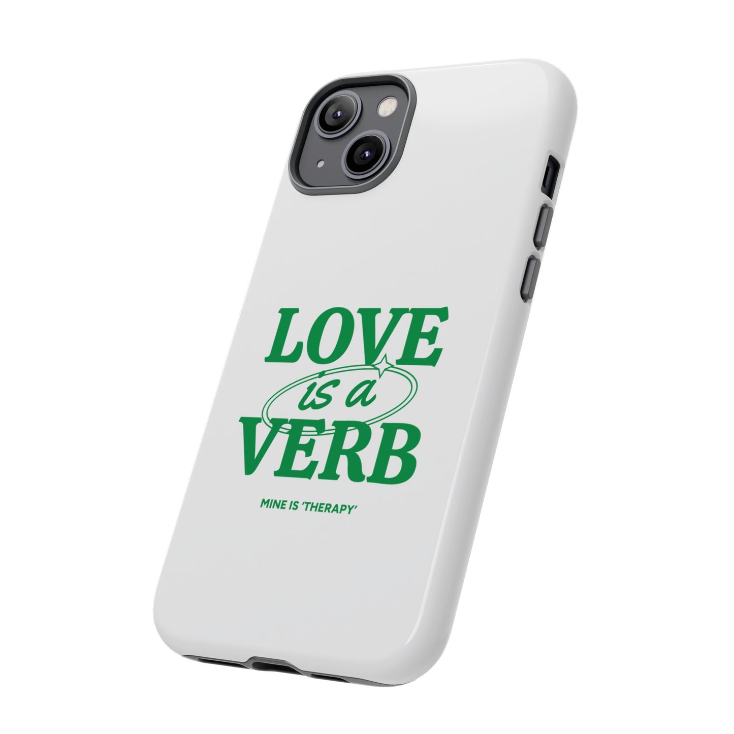 Love is a Verb Phone Case - Therapeutic Design for Self-Care