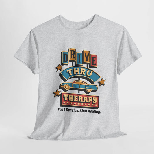 Drive Thru Therapy Unisex Heavy Cotton Tee - Fast Service, Slow Healing - Its Fine, I Am Fine