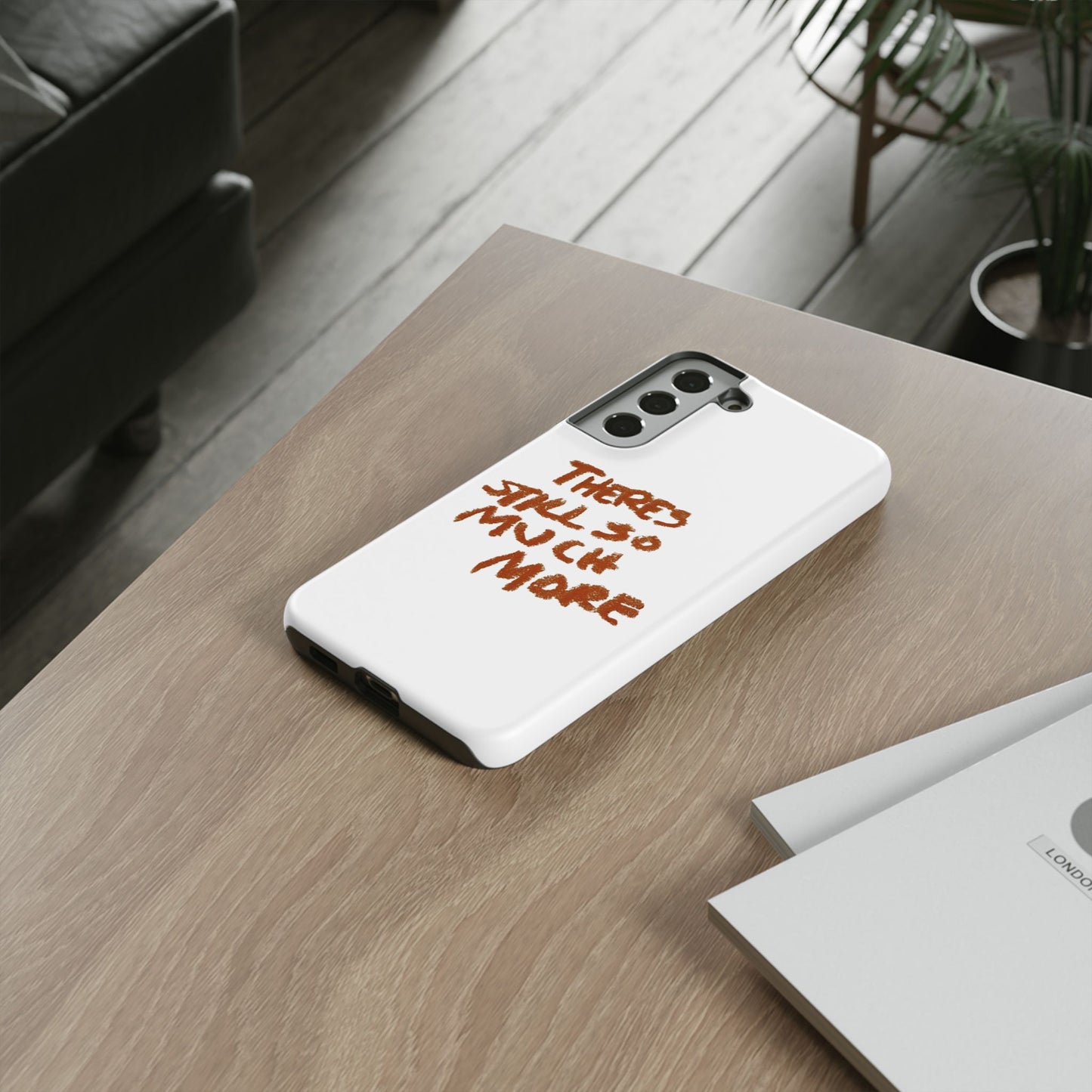 Embrace the Journey: 'There's Still So Much More' Inspiring Phone Case
