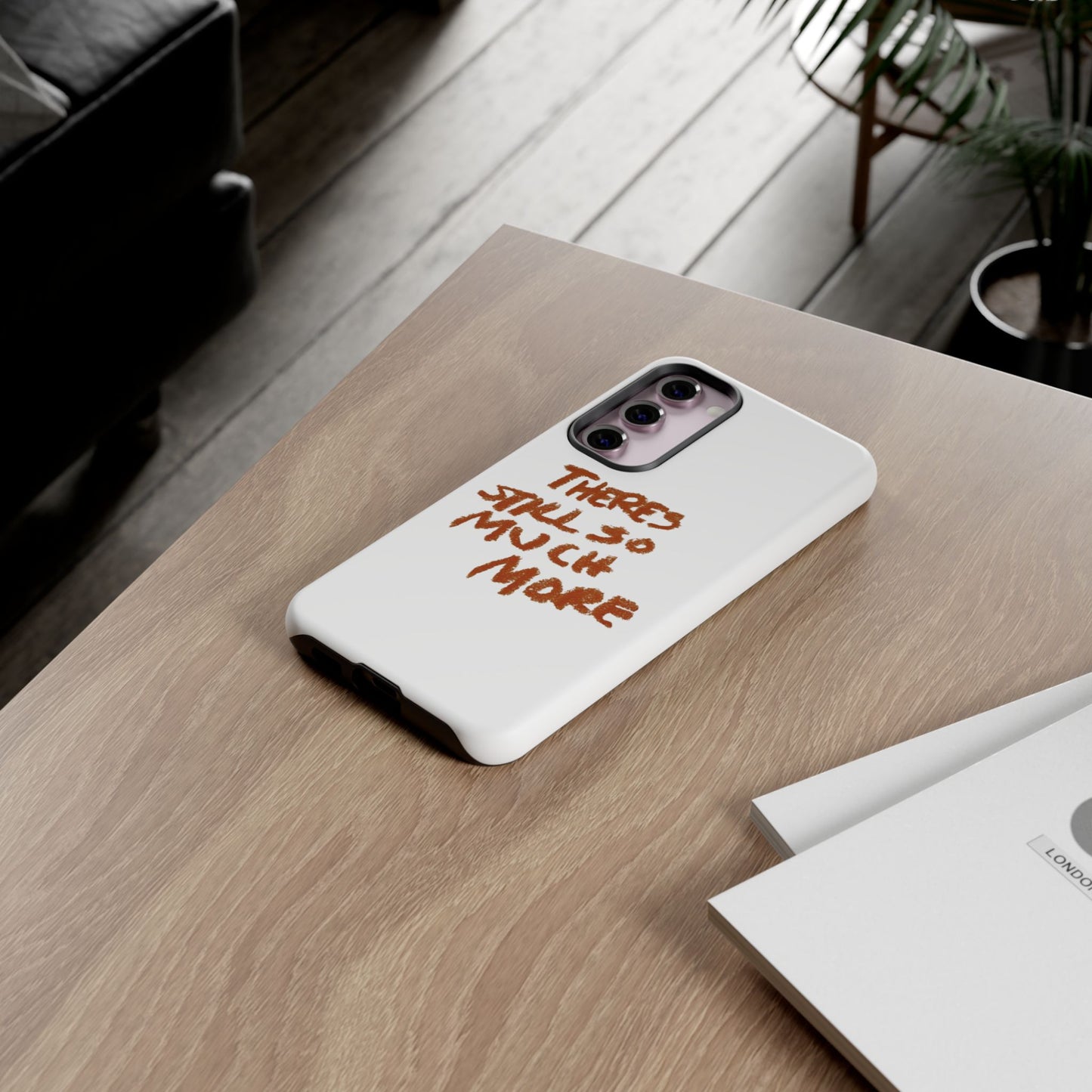 Embrace the Journey: 'There's Still So Much More' Inspiring Phone Case