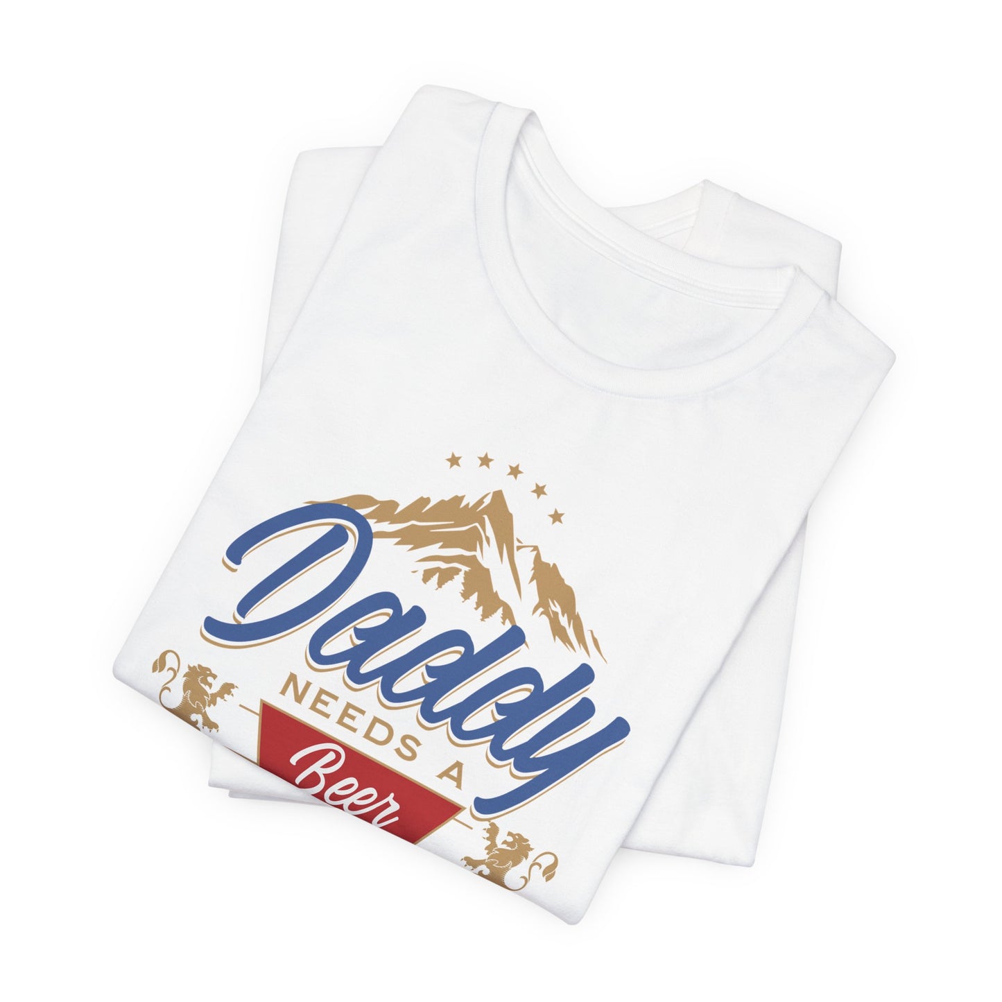 Funny Daddy Needs a Beer Tee | Unisex Jersey Short Sleeve Shirt
