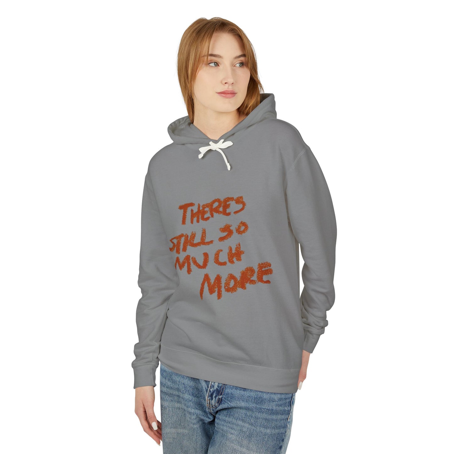 Theres So Much More Unisex Lightweight Hooded Sweatshirt