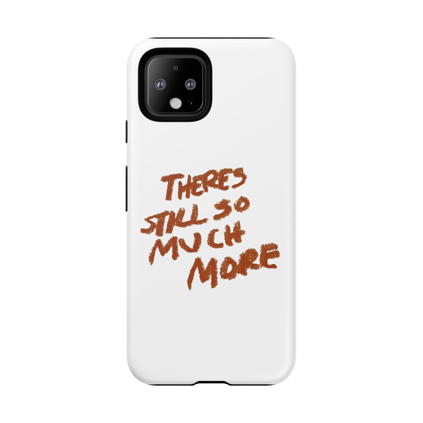 Embrace the Journey: 'There's Still So Much More' Inspiring Phone Case
