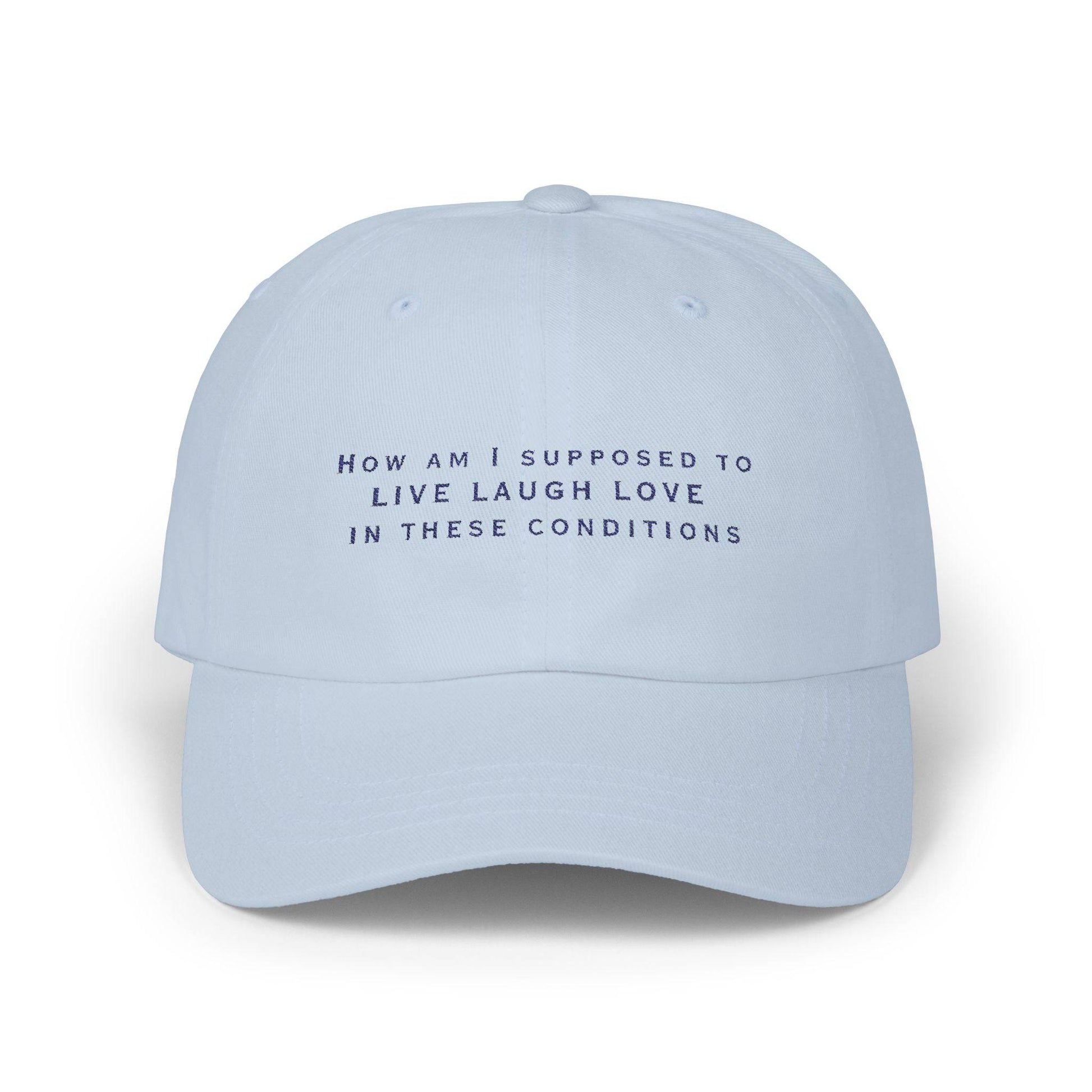 Live Laugh Love Classic Dad Cap, Funny Hat for Dads, Casual Dad Gear, Father's Day Gift, Everyday Wear Hat - Embroidered Baseball Cap, - Its Fine, I Am Fine