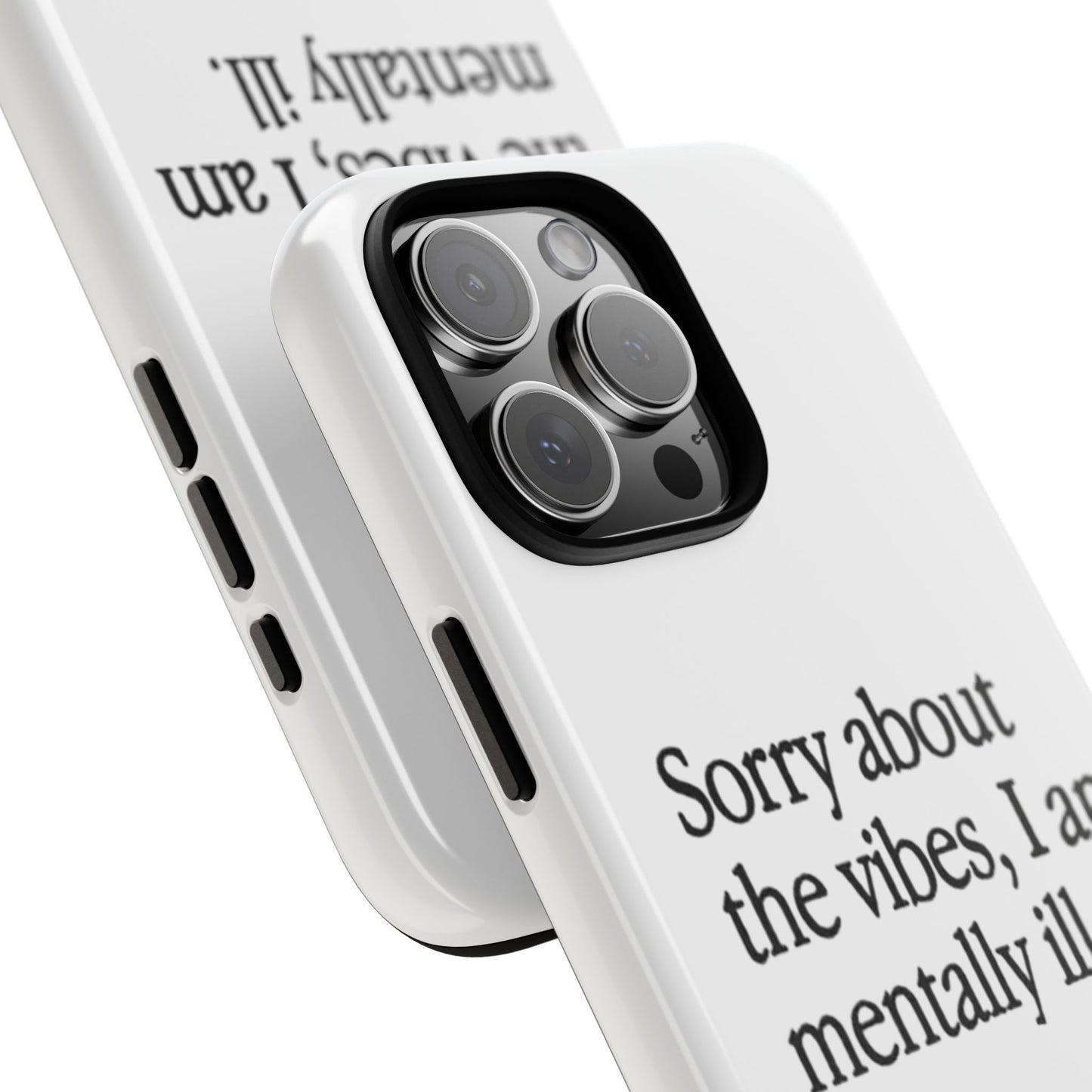 Sorry About The Vibes Mental Health Phone Case, I Am Mentally Ill, Funny Gift, Self-Care Accessory, Anxiety Support, Smartphone Cover