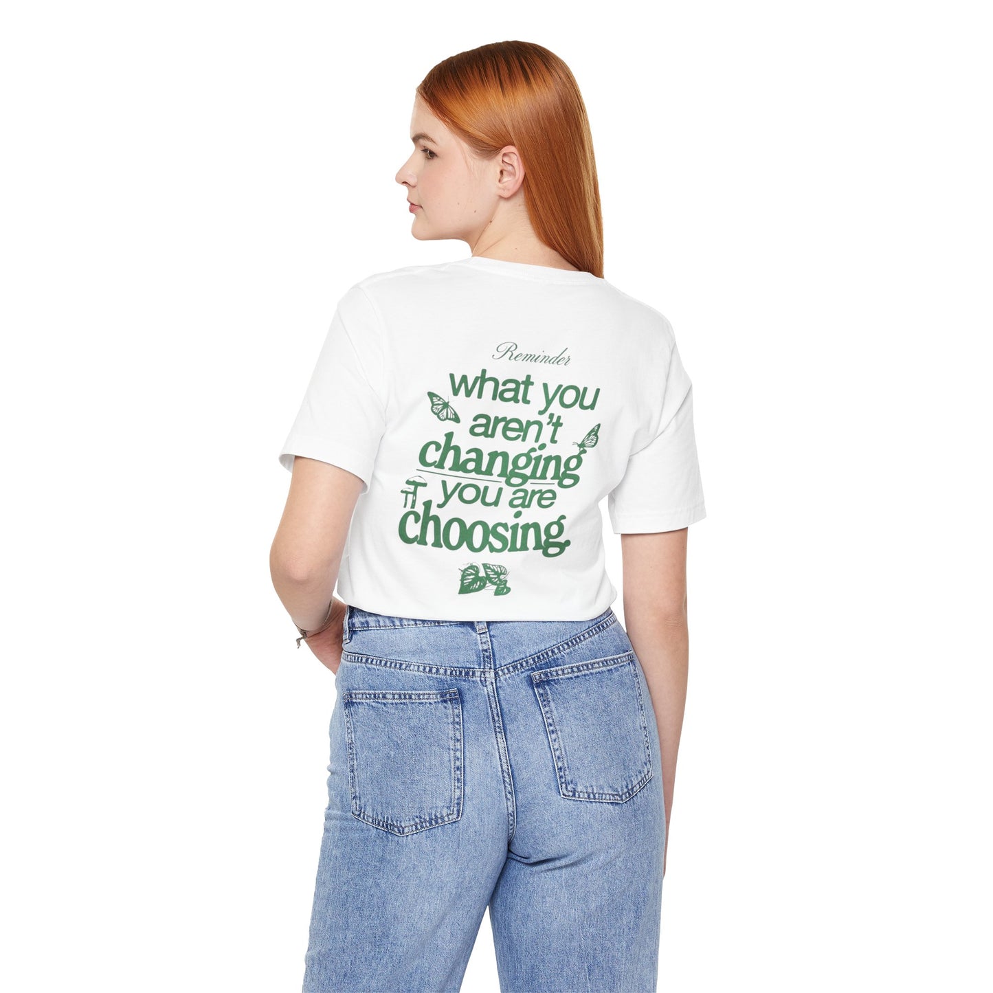 Inspirational Unisex Jersey Tee - "Reminder: What You Aren't Changing, You Are Choosing" - Its Fine, I Am Fine