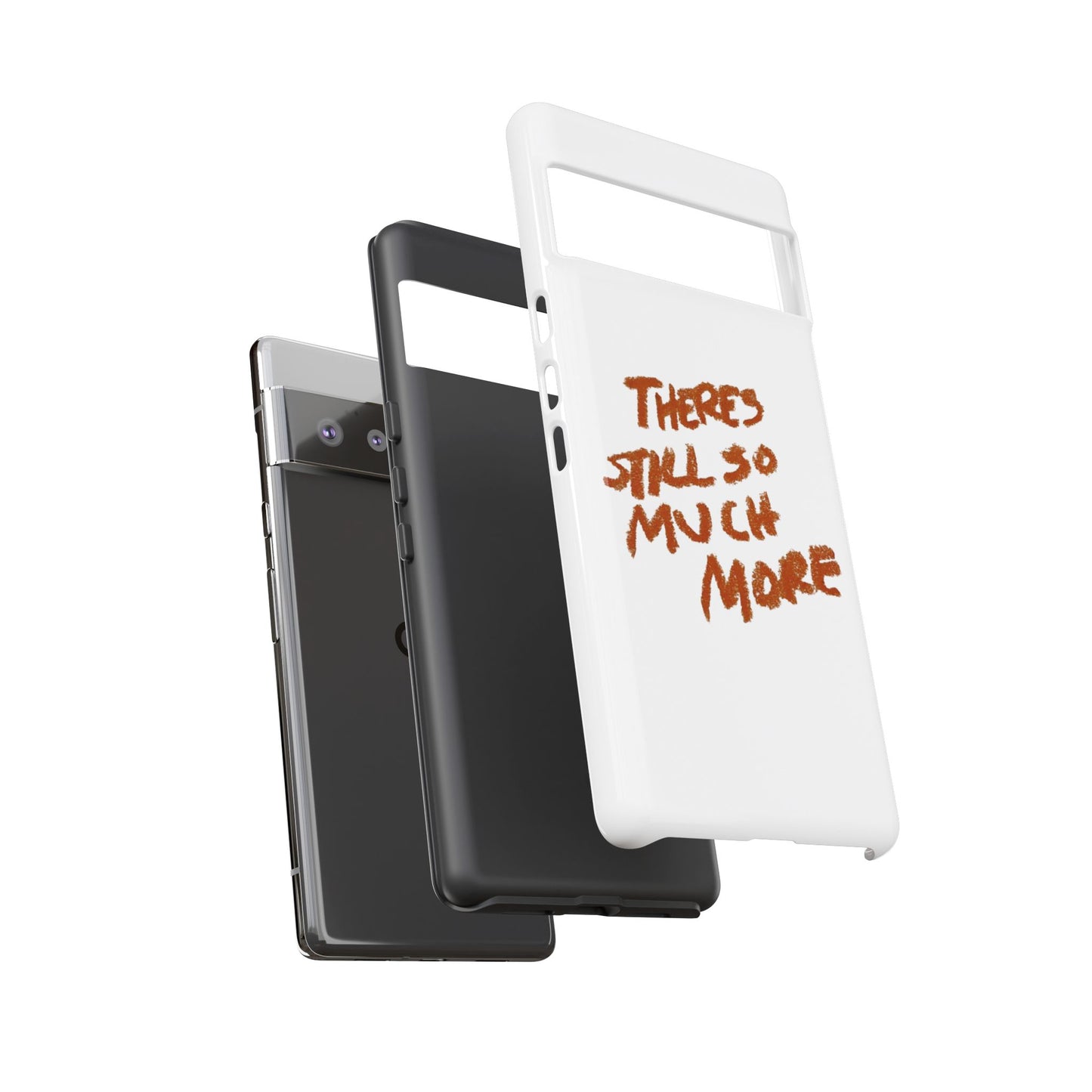 Embrace the Journey: 'There's Still So Much More' Inspiring Phone Case