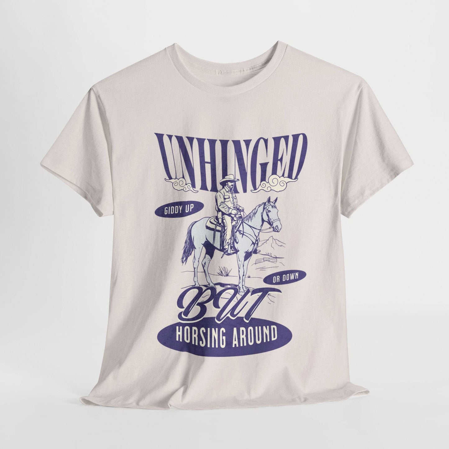 Unisex Heavy Cotton Tee – Funny Western ‘Unhinged But Horsing Around’ Cowboy Shirt - Its Fine, I Am Fine