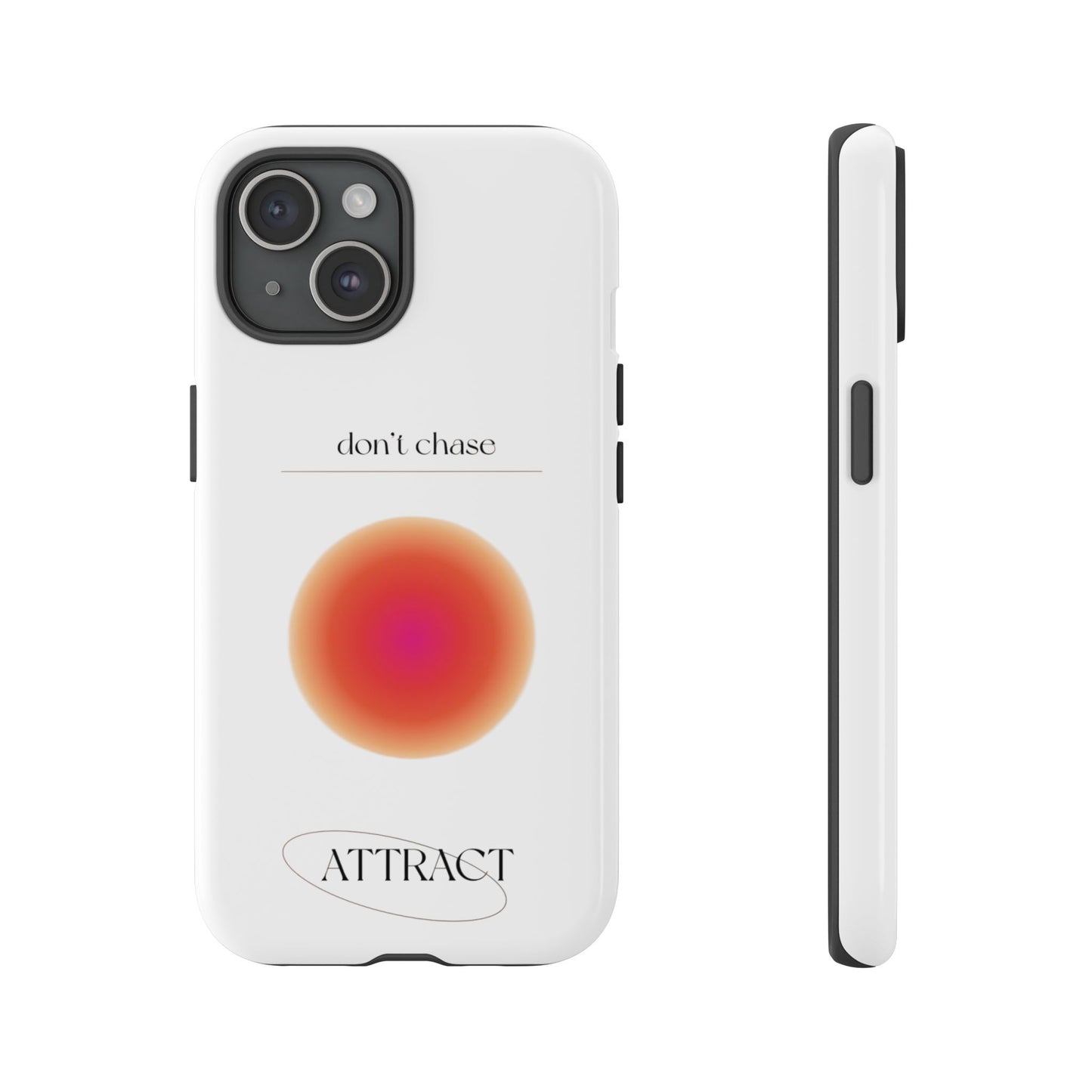 Phone Case, Don't Chase Attract Tough Cases, Durable Cover, Protective Shell, Rugged Case, Impact Resistant, Phone Accessory