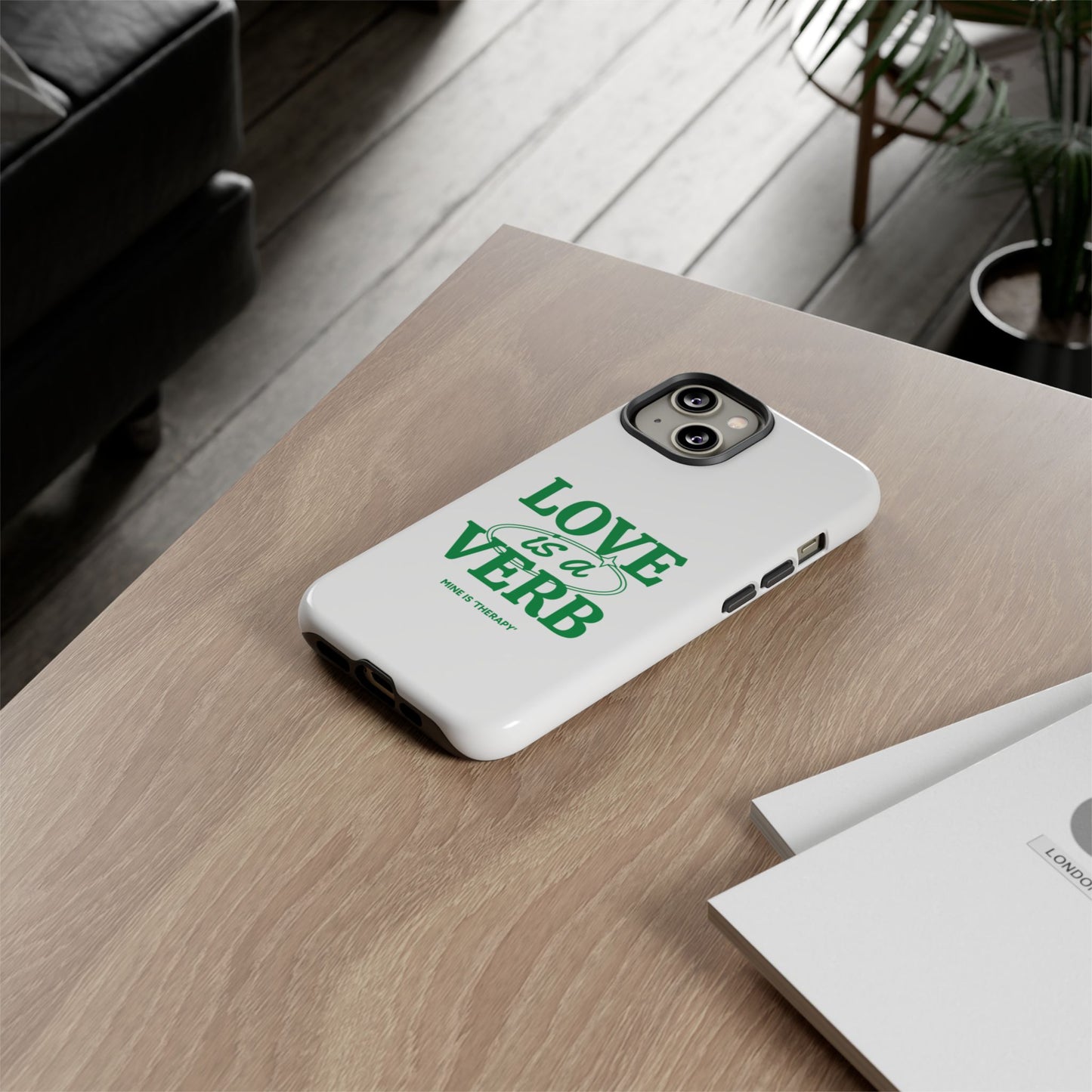 Love is a Verb Phone Case - Therapeutic Design for Self-Care