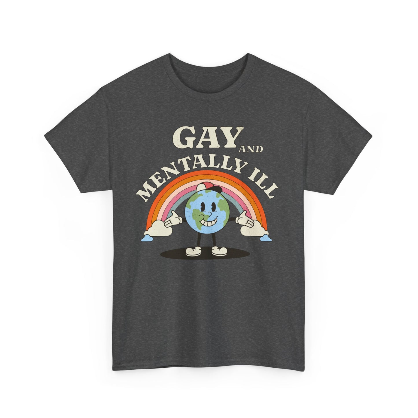 Gay and Mentally Ill Unisex Heavy Cotton Tee - Playful Graphic T-Shirt for LGBTQ+ Pride and Support