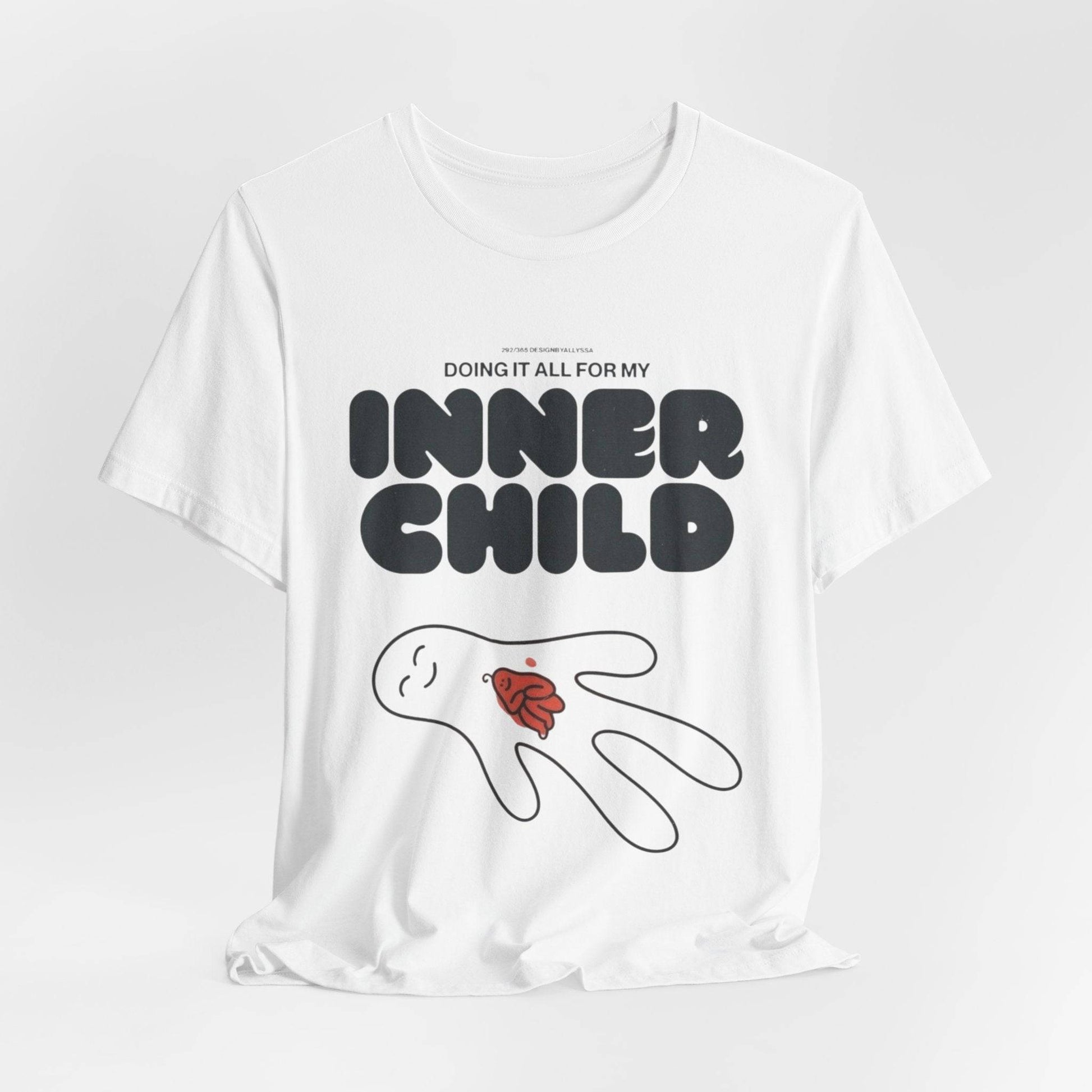 Do It For My Inner Child T-Shirt - Its Fine, I Am Fine