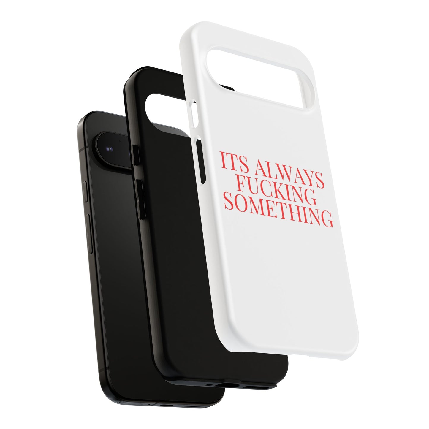 Its Always Something Tough Cases