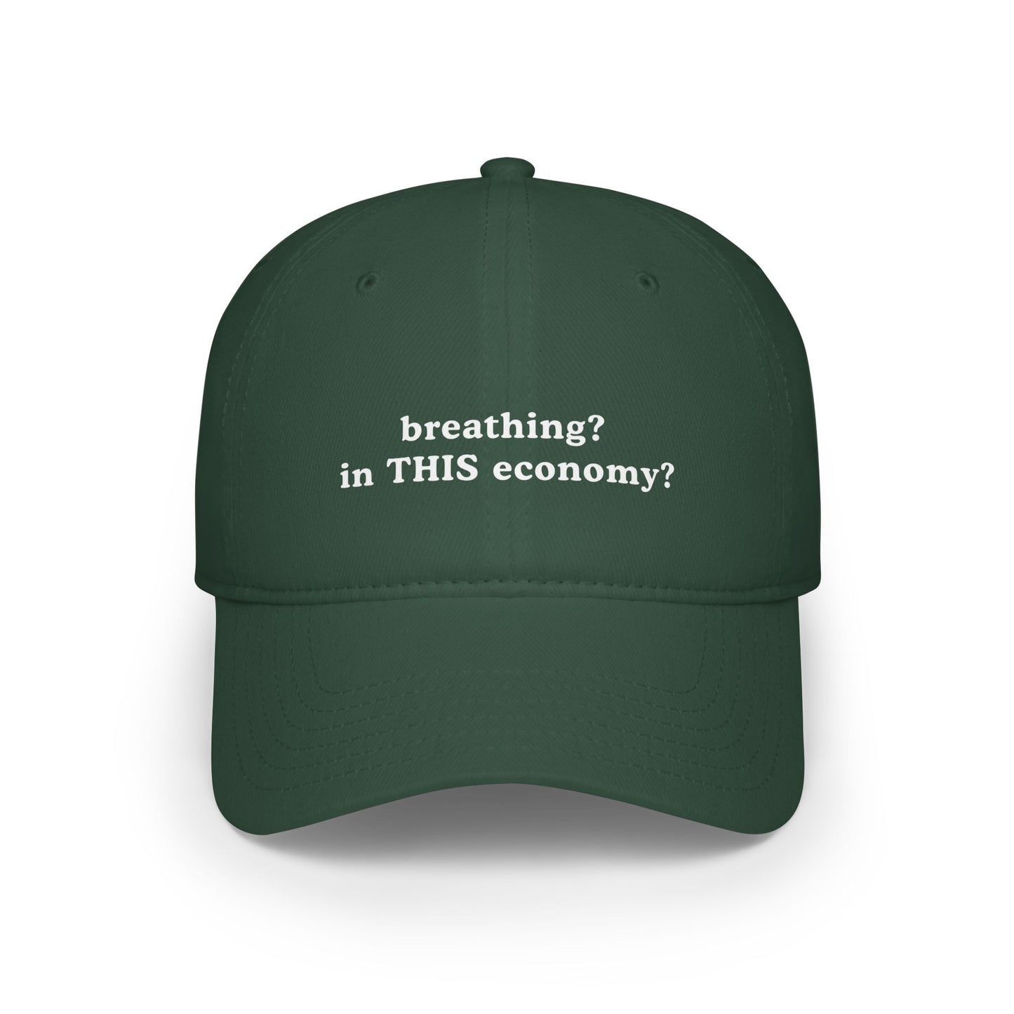 Funny Low Profile Baseball Cap - "breathing? in THIS economy?" - Its Fine, I Am Fine