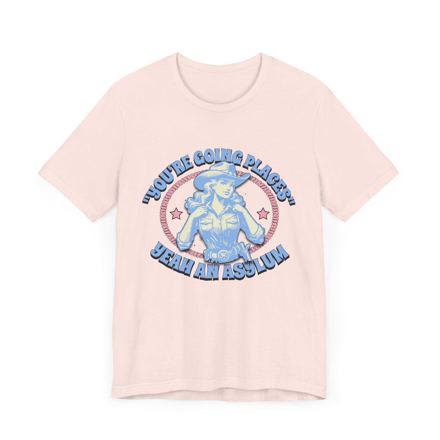 Cowgirl Sarcasm - You're Going Places Tee Unisex Jersey Short Sleeve Tee