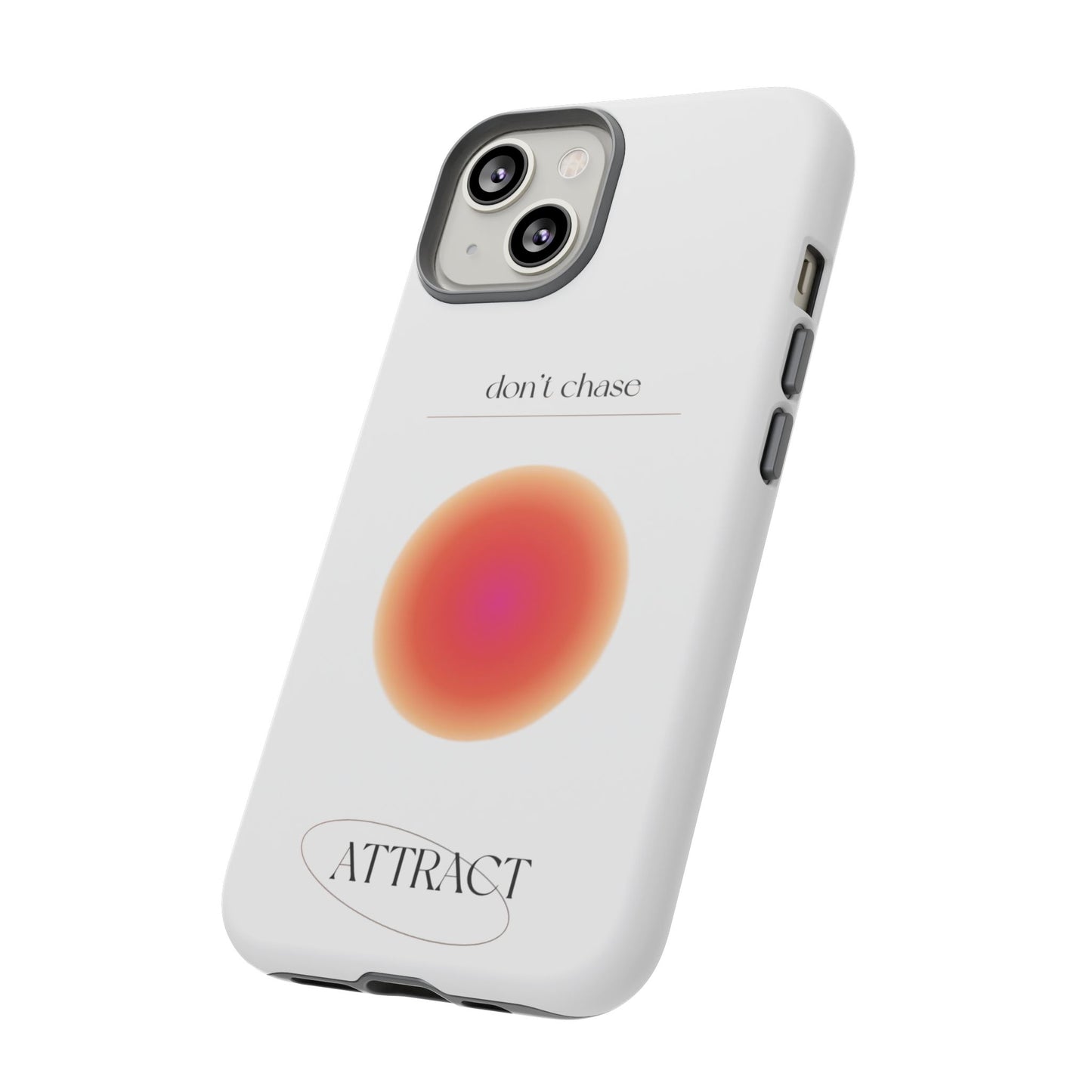 Phone Case, Don't Chase Attract Tough Cases, Durable Cover, Protective Shell, Rugged Case, Impact Resistant, Phone Accessory