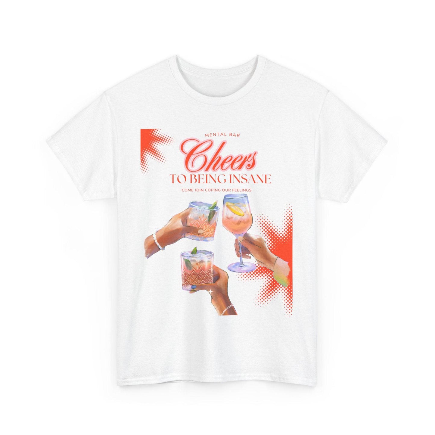 Cheers T-shirt - Its Fine, I Am Fine