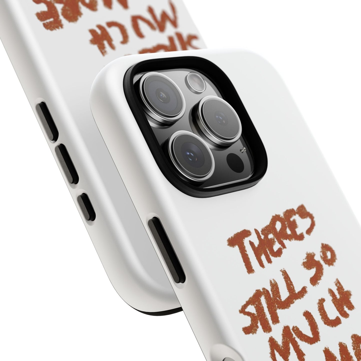 Embrace the Journey: 'There's Still So Much More' Inspiring Phone Case